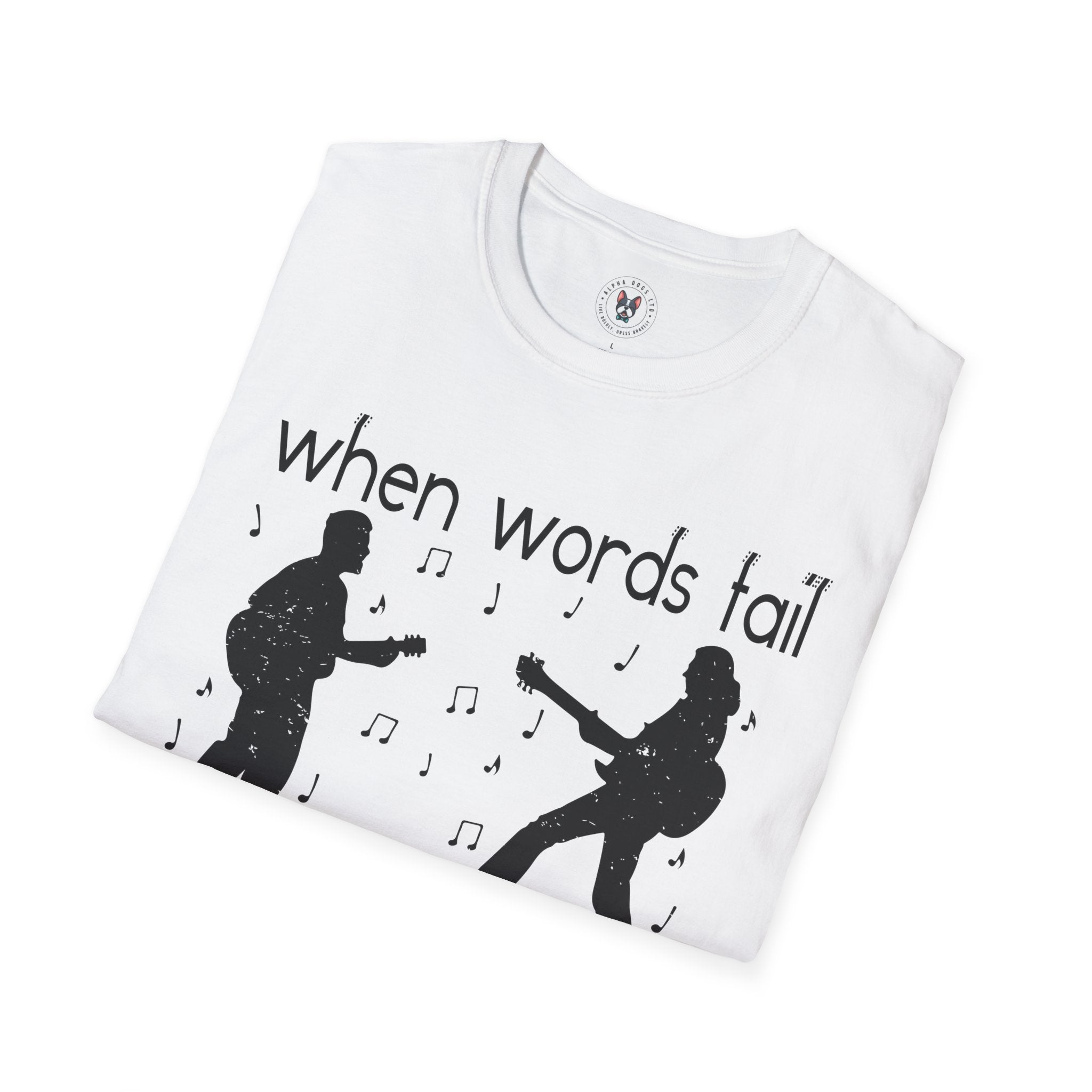 "When Words Fail Music Speaks" Unisex Soft style T-Shirt