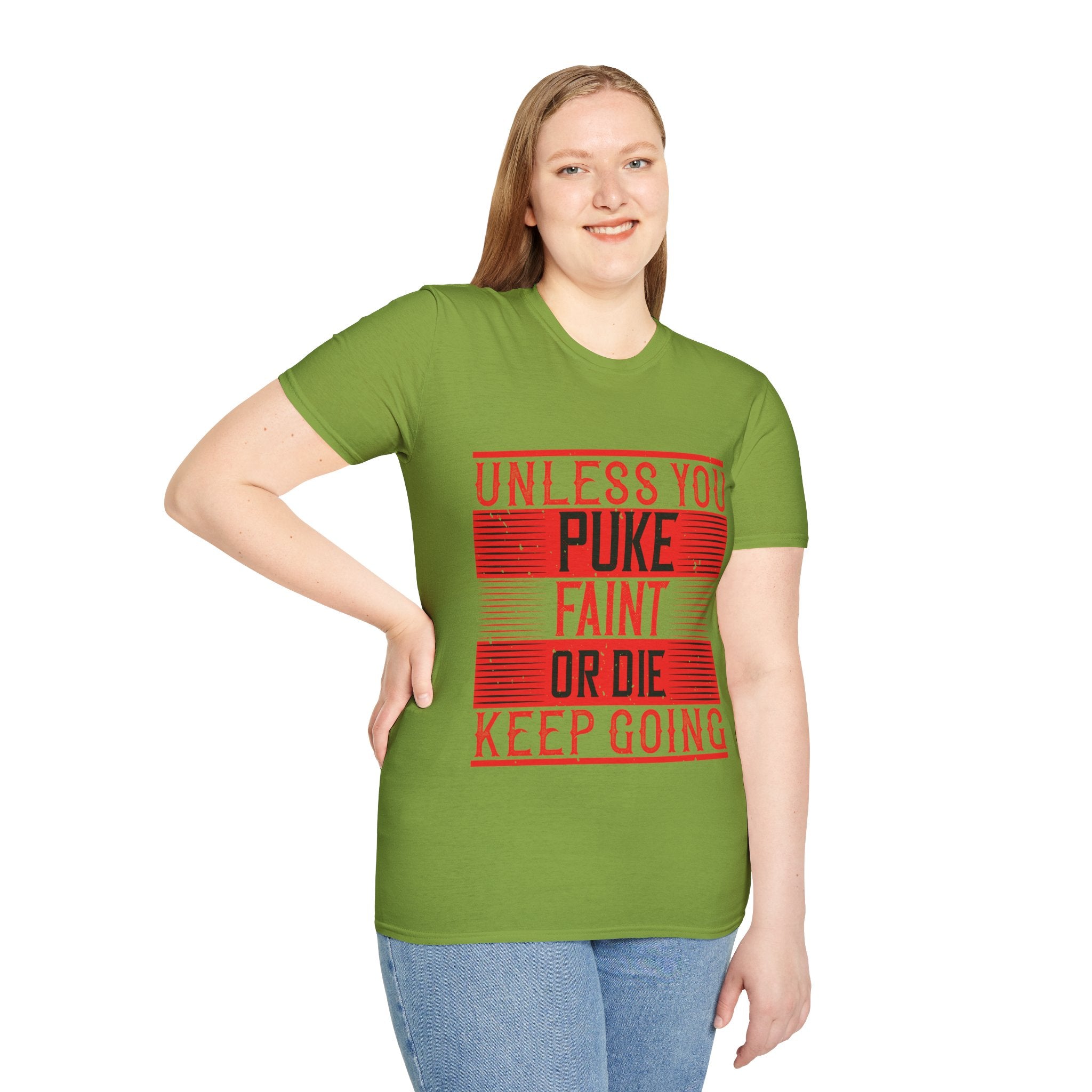 "Unless you puke, faint, or die, keep going" Unisex Soft style T-Shirt