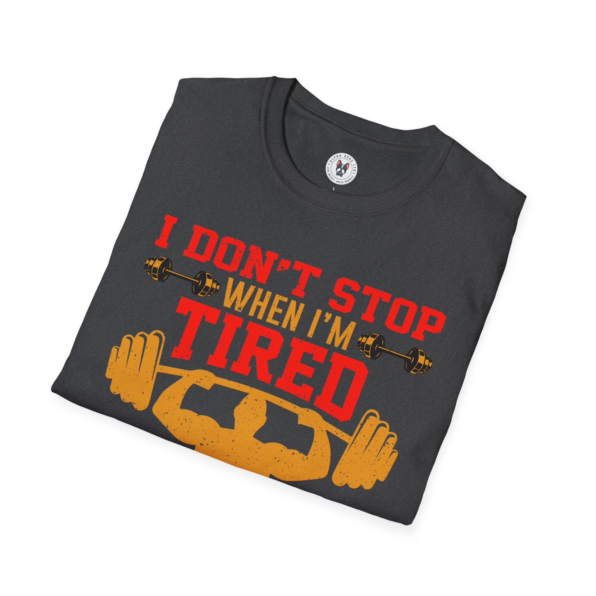 "I Don't Stop When I m tired I Stop When I m done"  Unisex Soft style T-Shirt