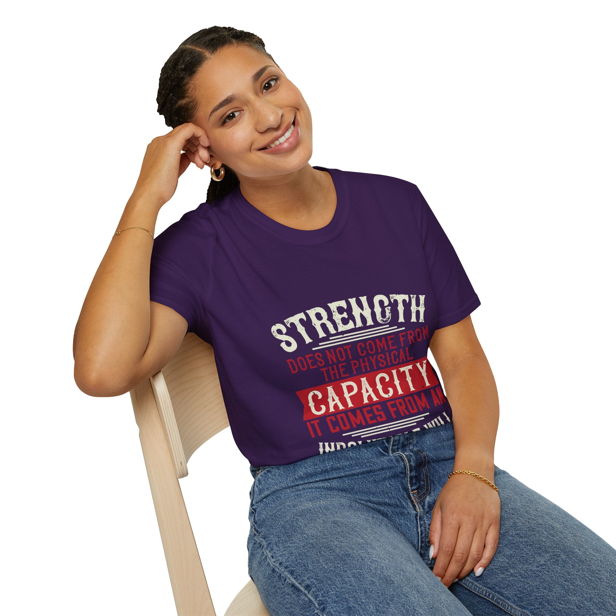 "Strength Comes From An Indomitable Will"Unisex Soft style T-Shirt