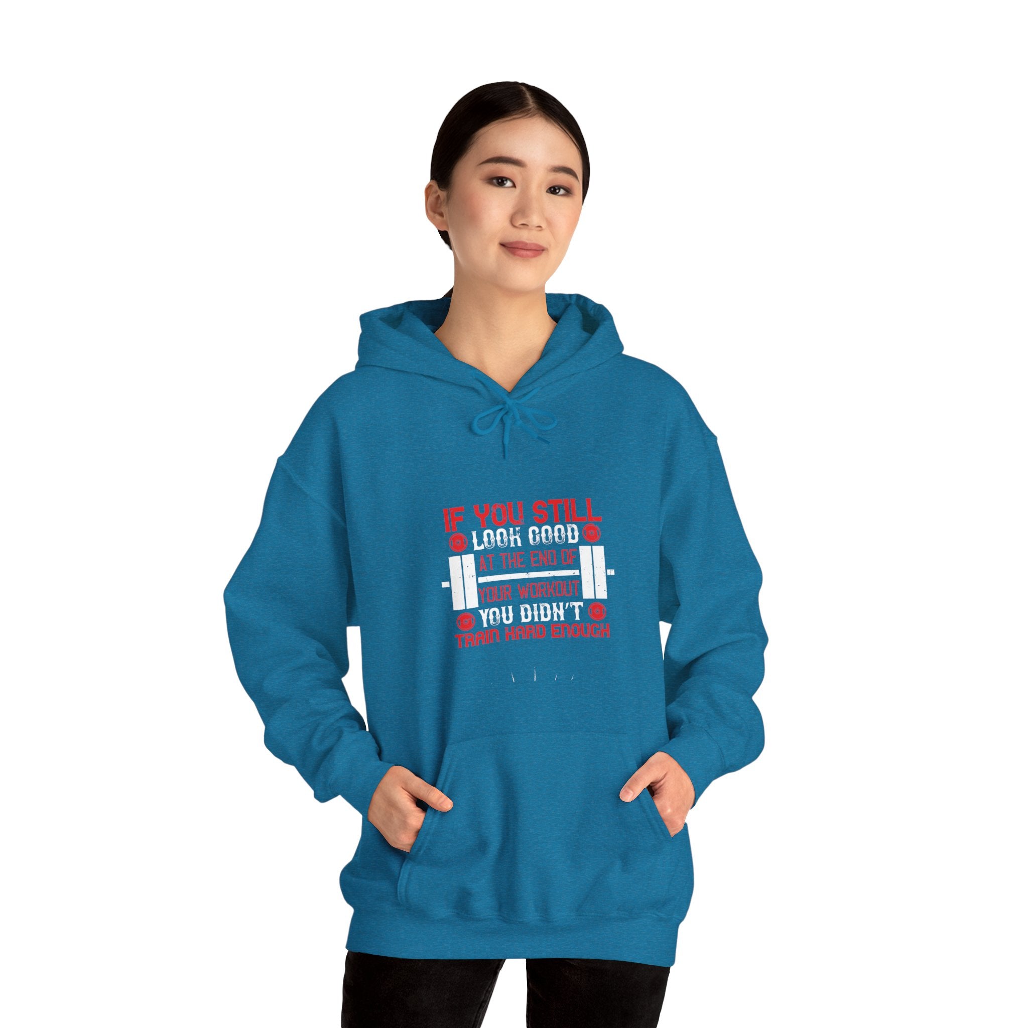 "If You Still Look Good At the End Of Workout You Don't Train Hard" Unisex Heavy Blend™ Hooded Sweatshirt