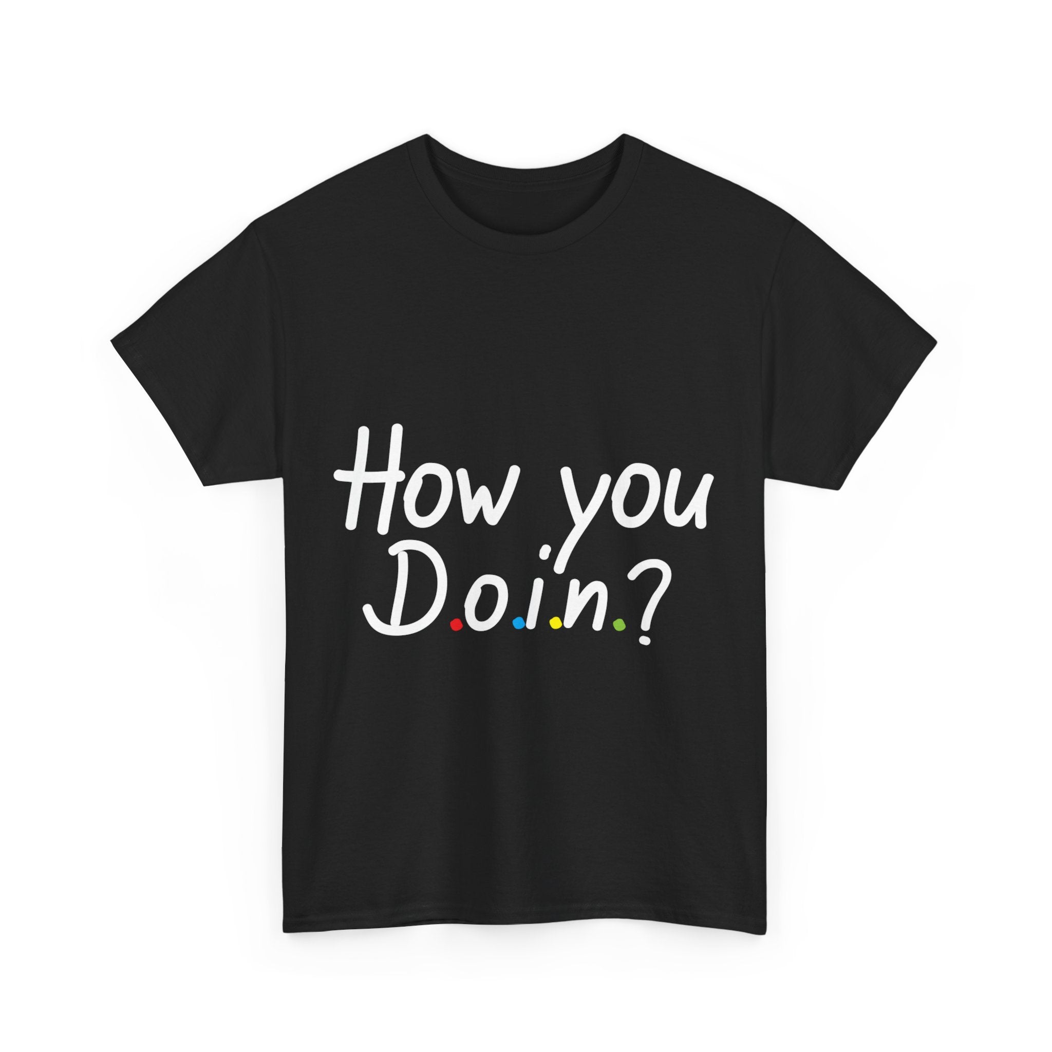 "How you doin" Unisex Heavy Cotton Tee