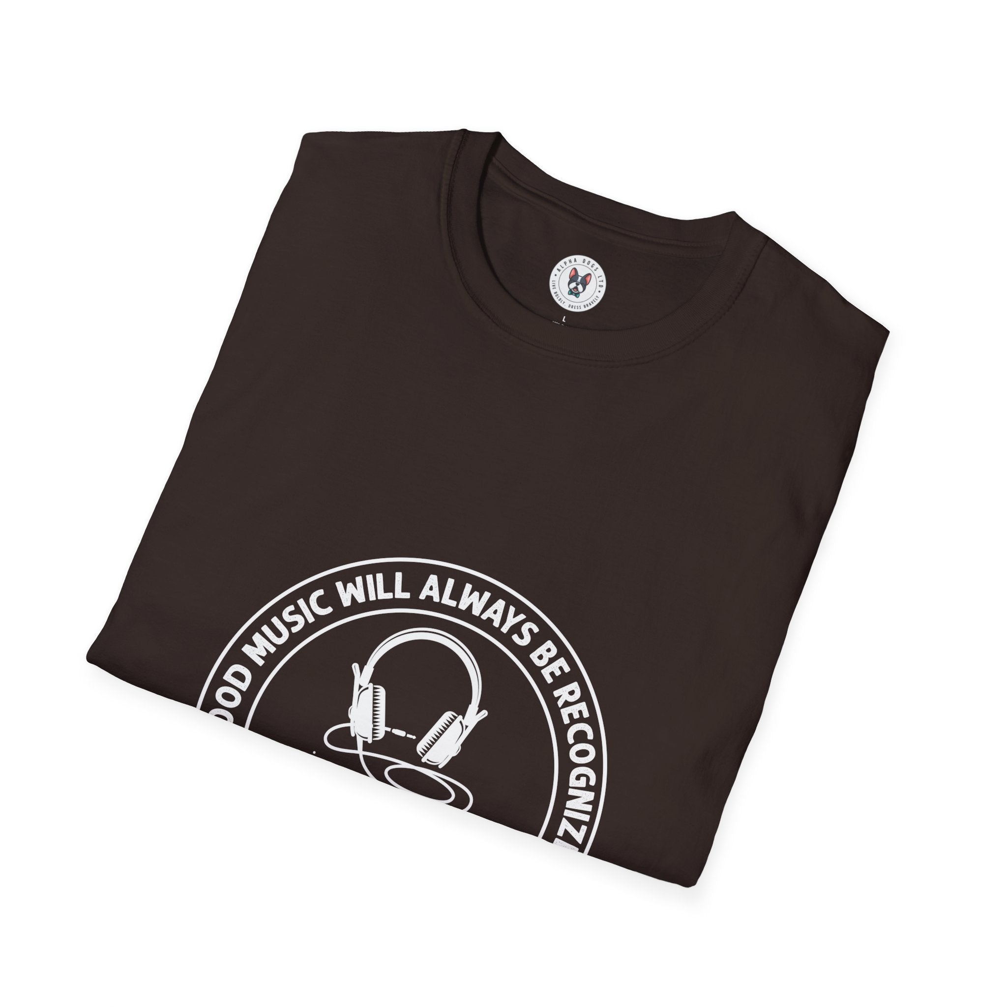 "Good Music Will Always Be Recognised In The End" Unisex Soft style T-Shirt