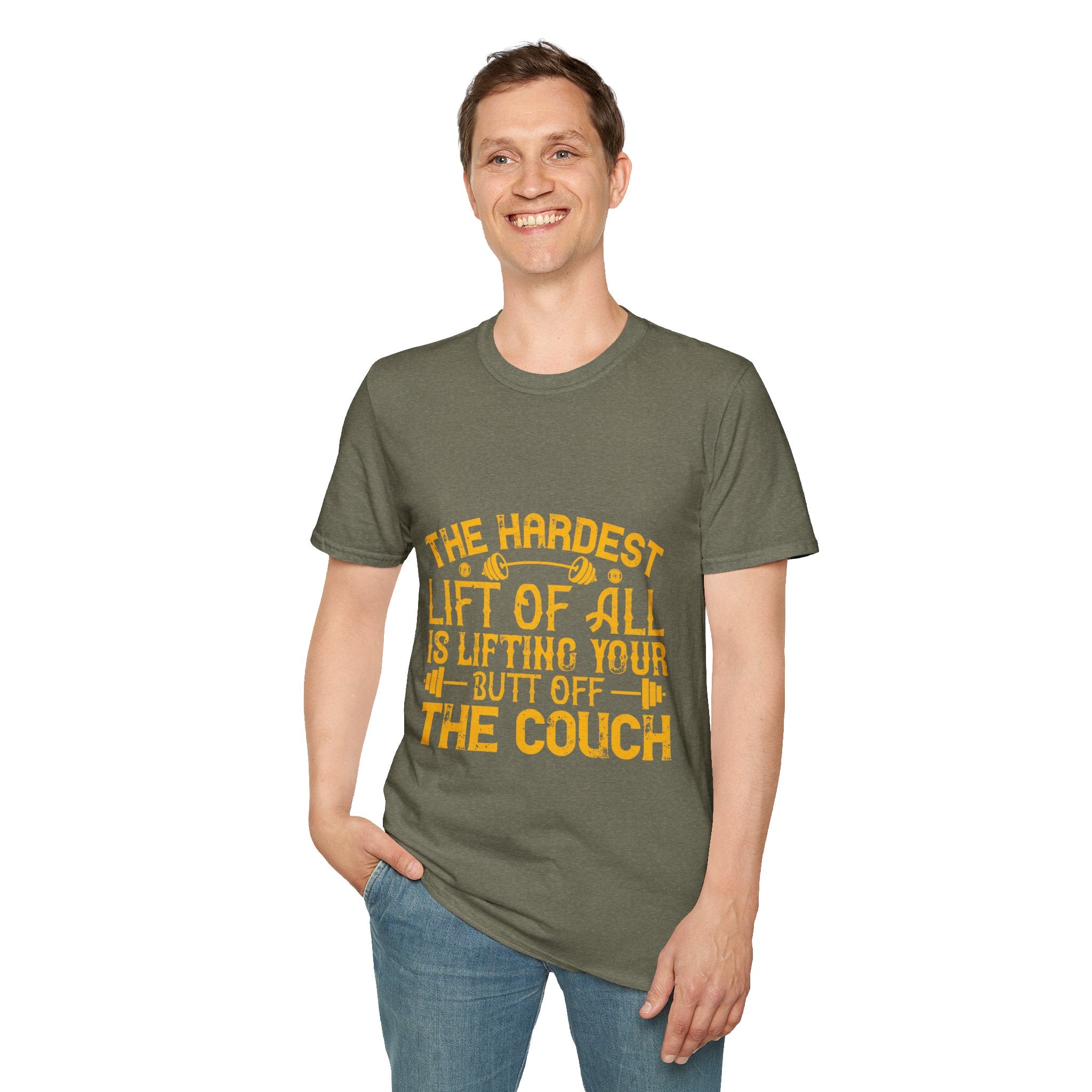 "The hardest lift of all is lifting your butt off the couch"  Unisex Soft style T-Shirt