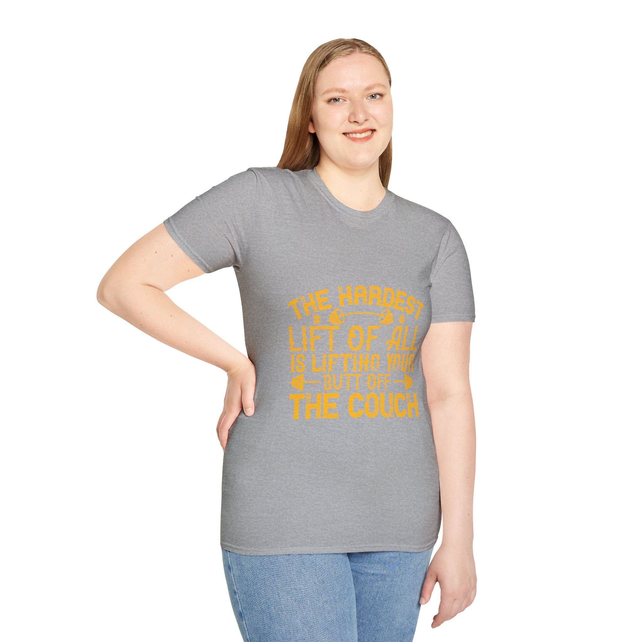 "The hardest lift of all is lifting your butt off the couch"  Unisex Soft style T-Shirt