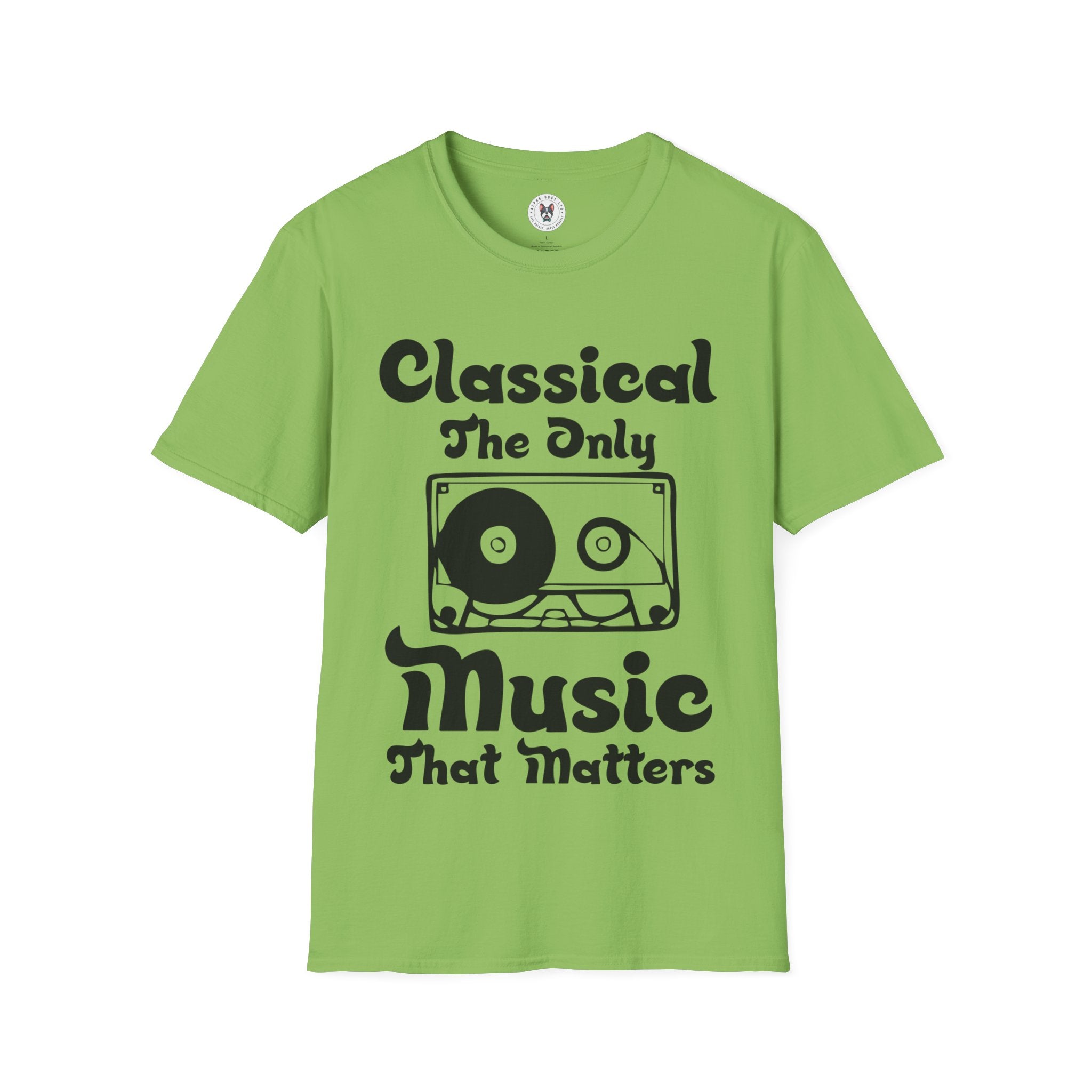 "Classical The Only Music That Matters" Unisex Soft style T-Shirt