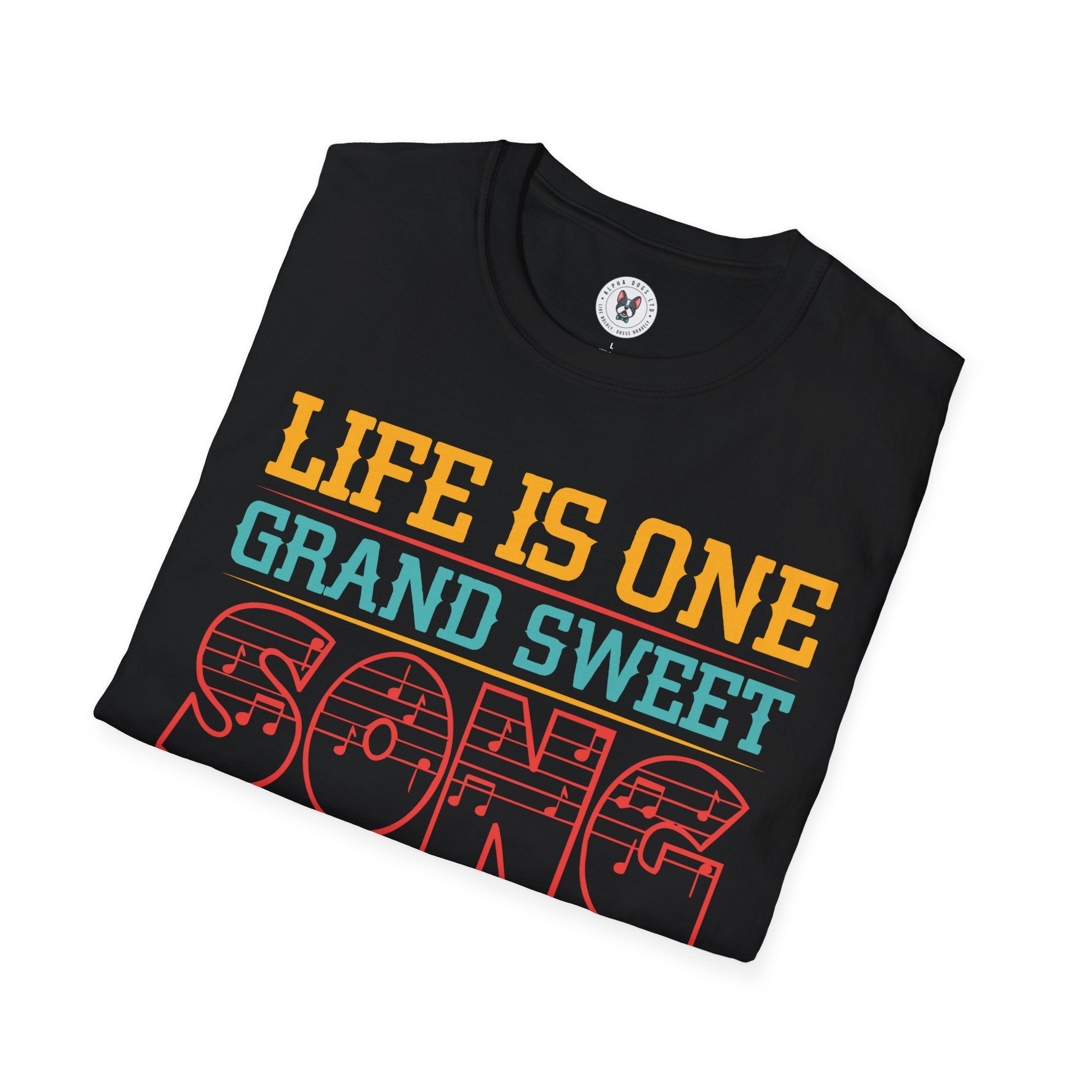 "Life Is One Grand Sweet Song So Start The Music" Unisex Soft style T-Shirt