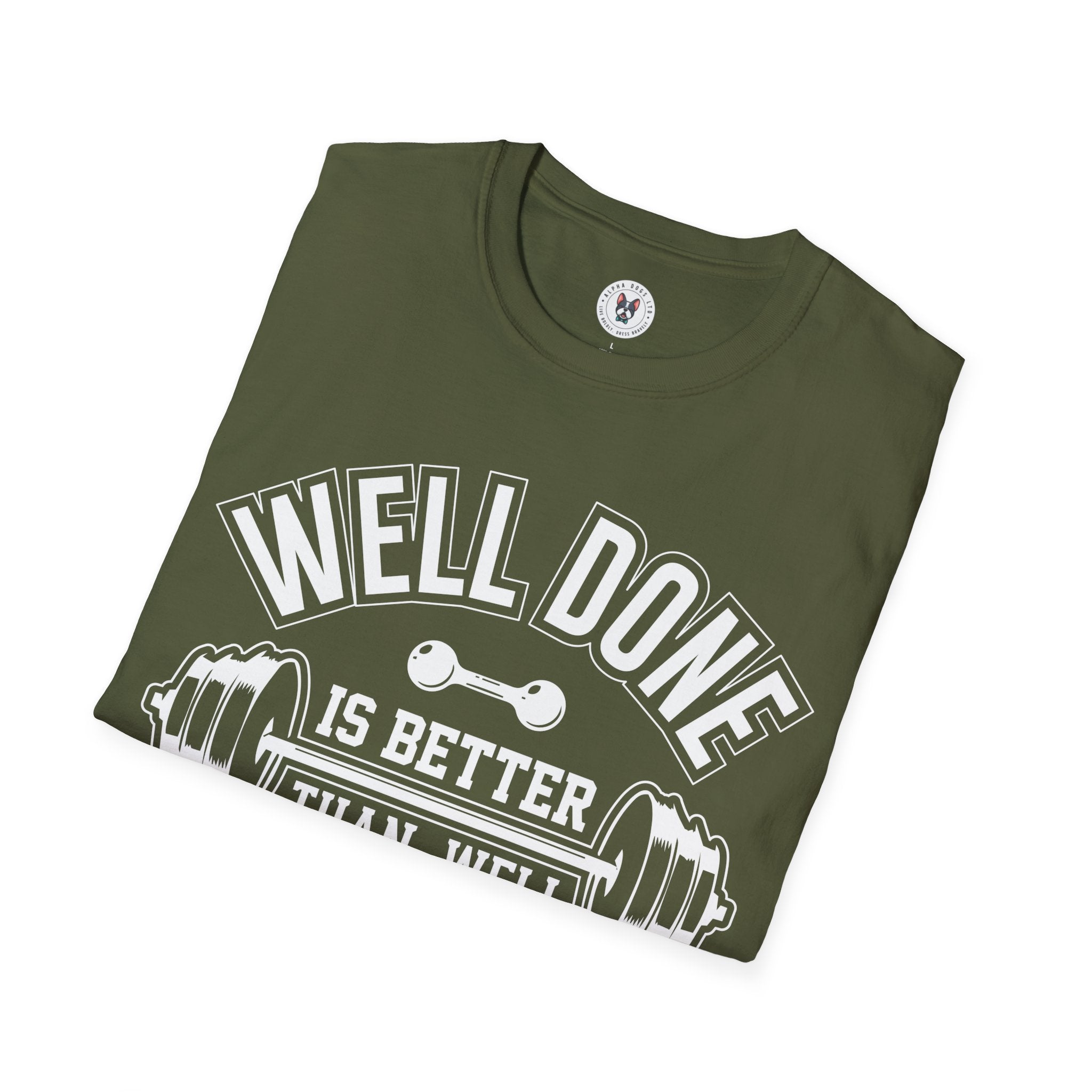 "Well Done Is Better Than Well Said" Unisex Soft style T-Shirt