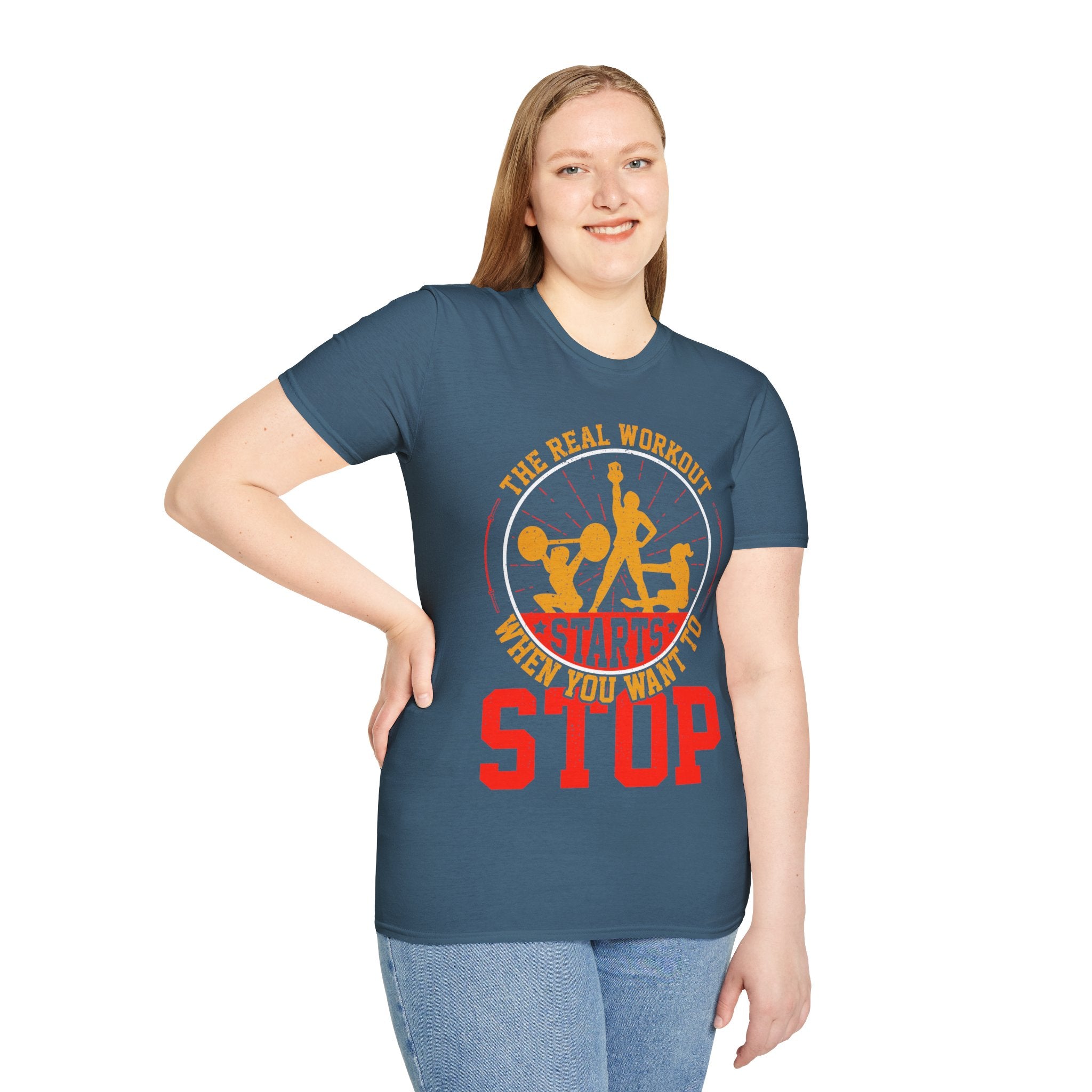 "The Real Workout Starts When you Want to Stop"  Unisex Soft style T-Shirt