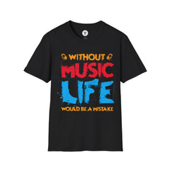 "Without Music Life Would be a Mistake" Unisex Soft style T-Shirt