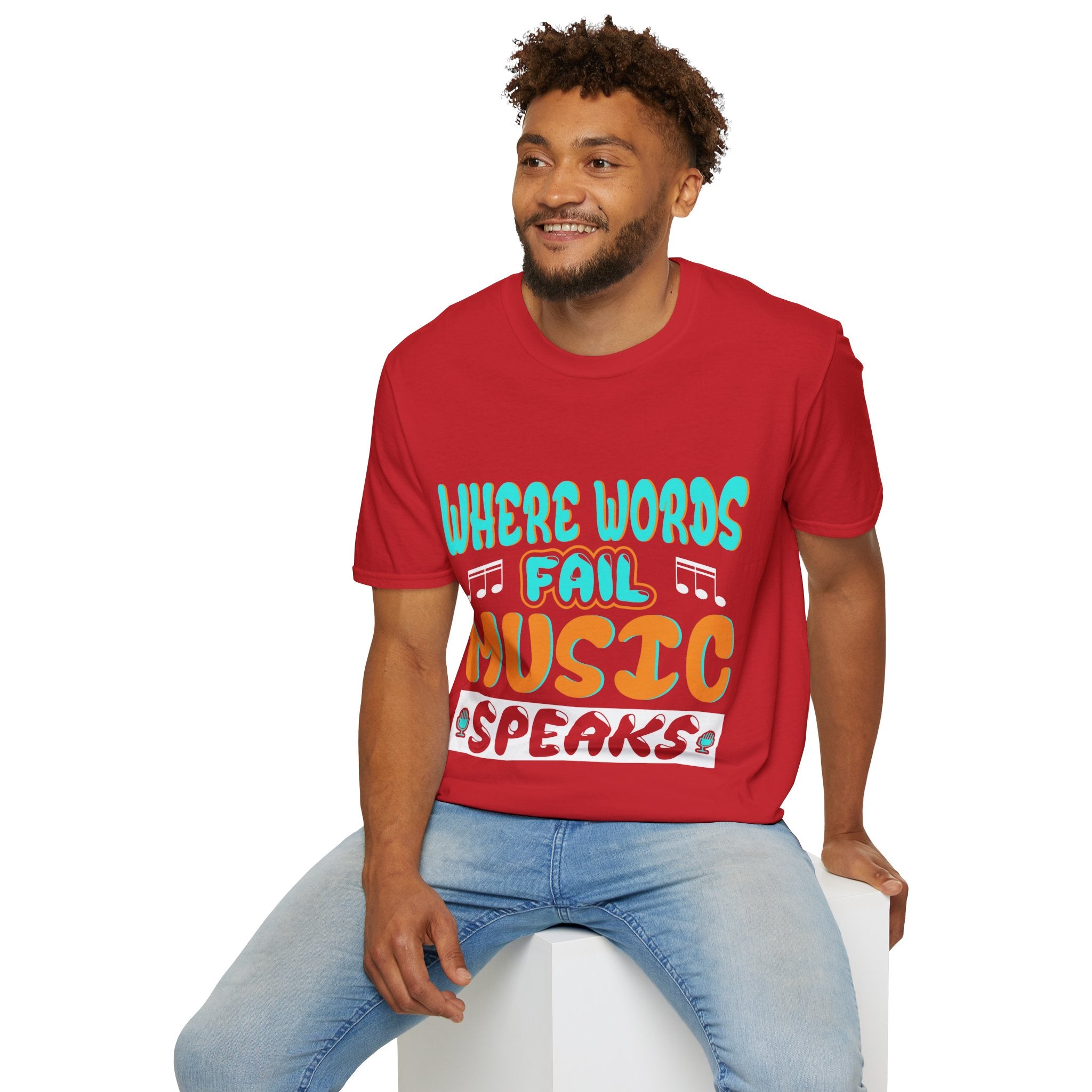 "Where Word Fails music Speaks" Unisex Soft style T-Shirt