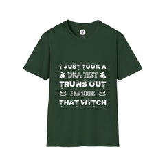 "I JUST TOOK A DNA TEST TURNS OUT IM 100% THAT WITCH" Unisex Soft style T-Shirt