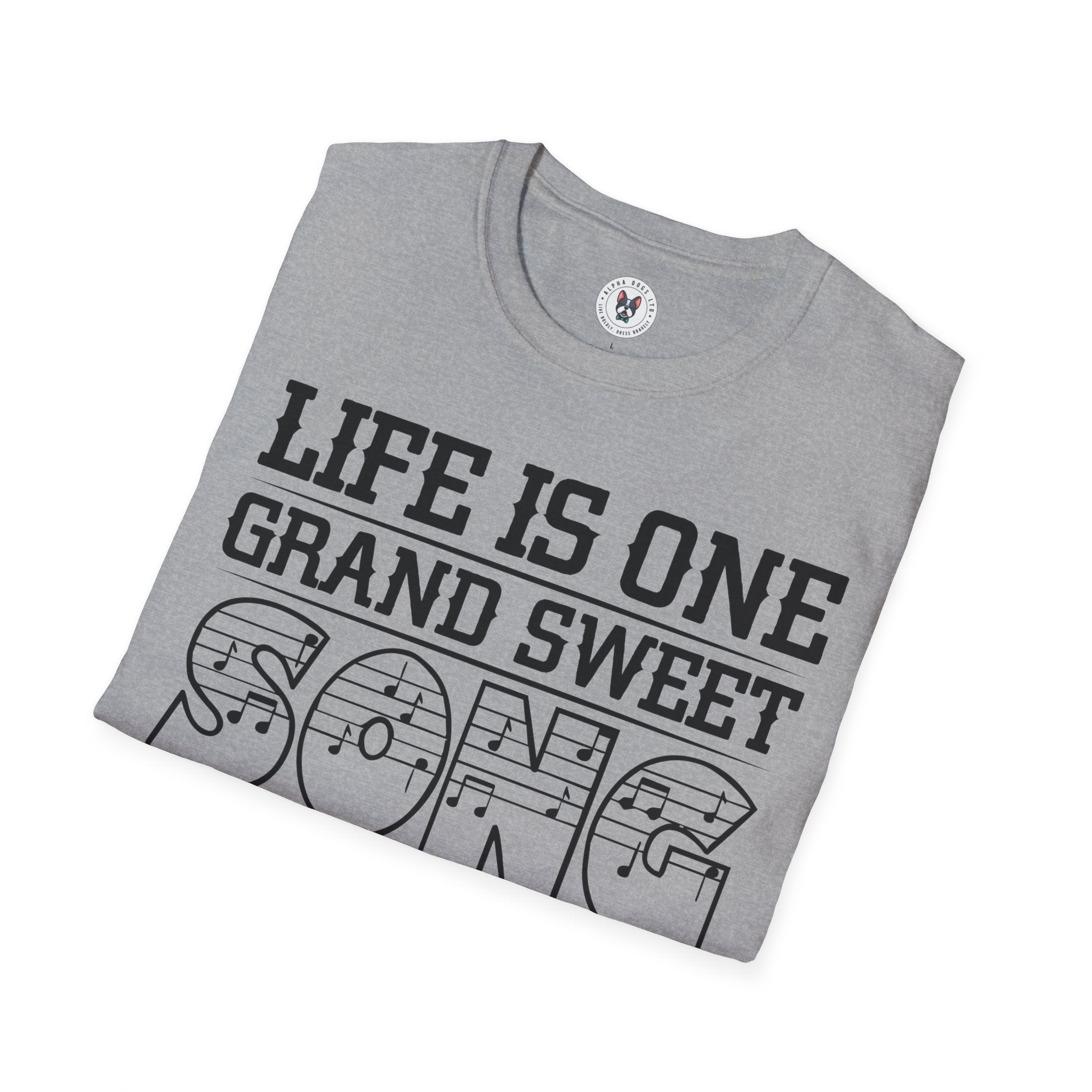 "Life Is One Grand Sweet Song So Start The Music" Unisex Soft style T-Shirt