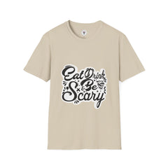 "EAT DRINK & BE SCARY" Unisex Soft style T-Shirt