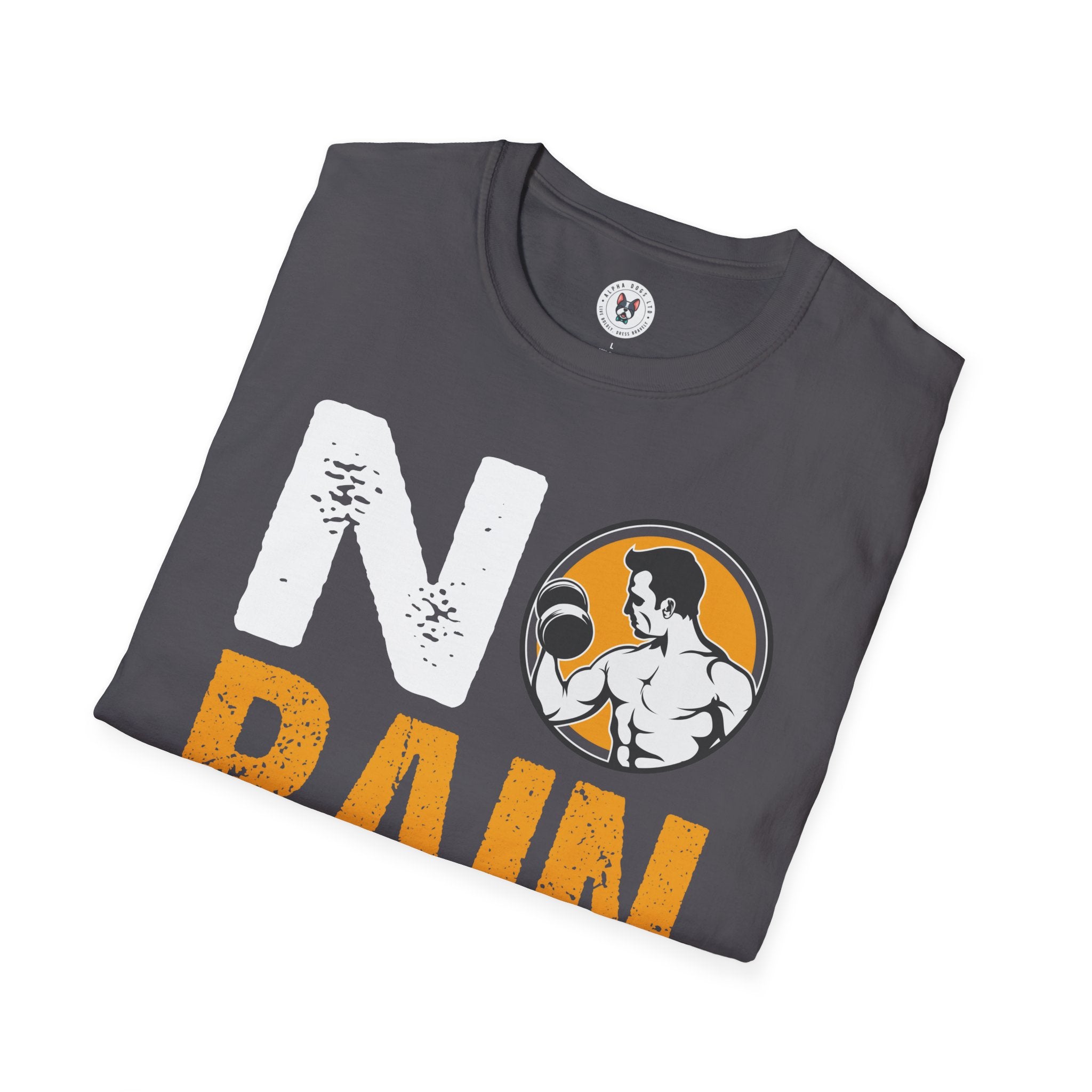 "No Pain No GainYour Workout Is My Warmup"  Unisex Soft style T-Shirt