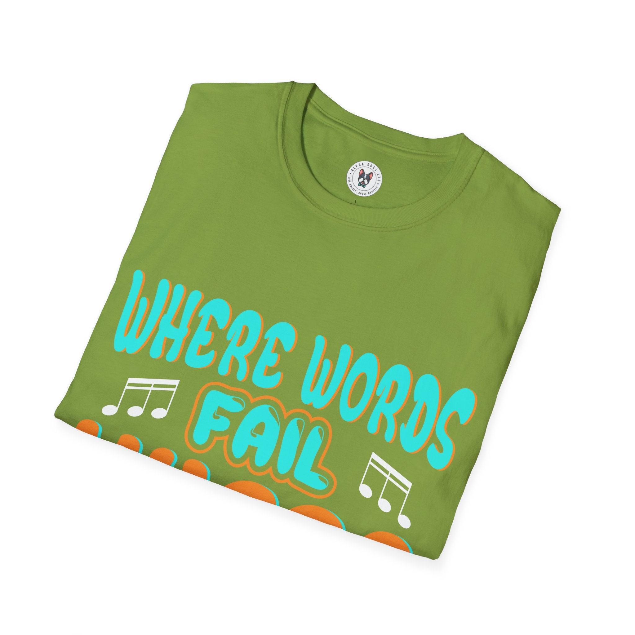 "Where Word Fails music Speaks" Unisex Soft style T-Shirt