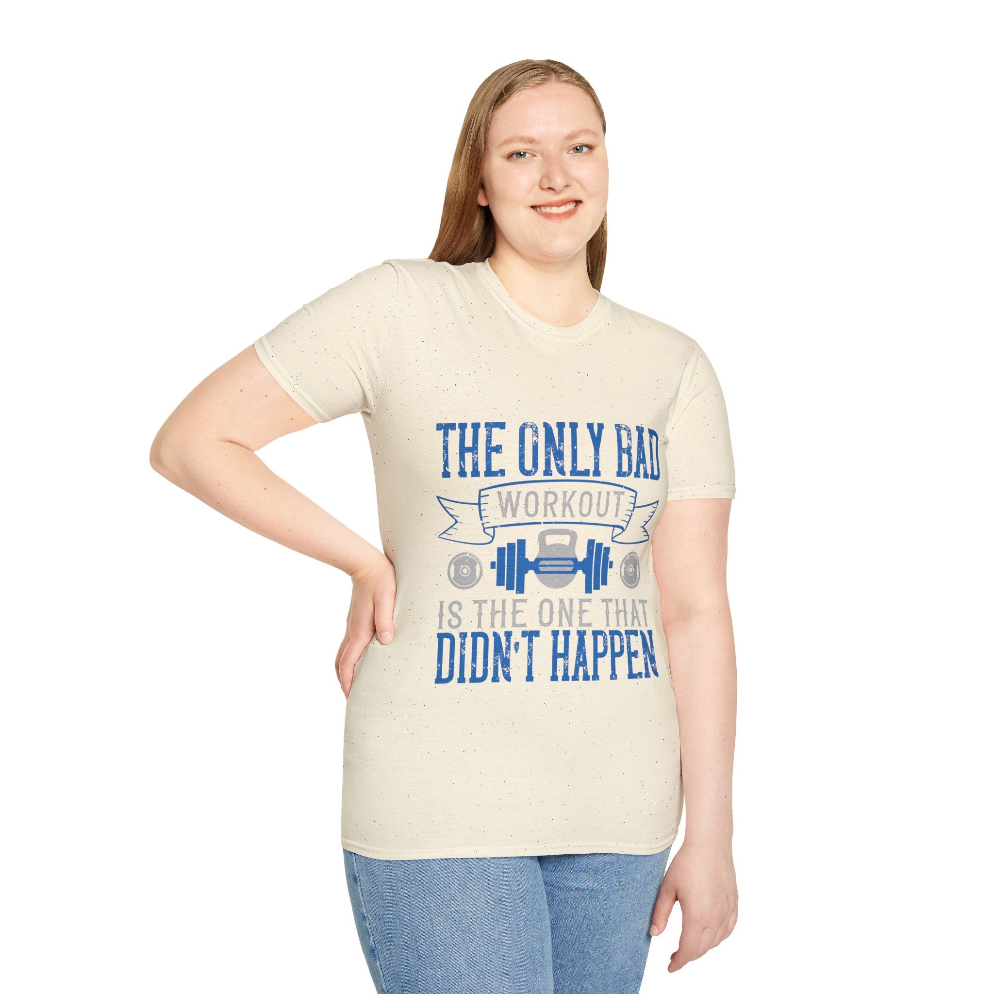 "The only bad workout is the one that didn’t happen" Unisex Soft style T-Shirt