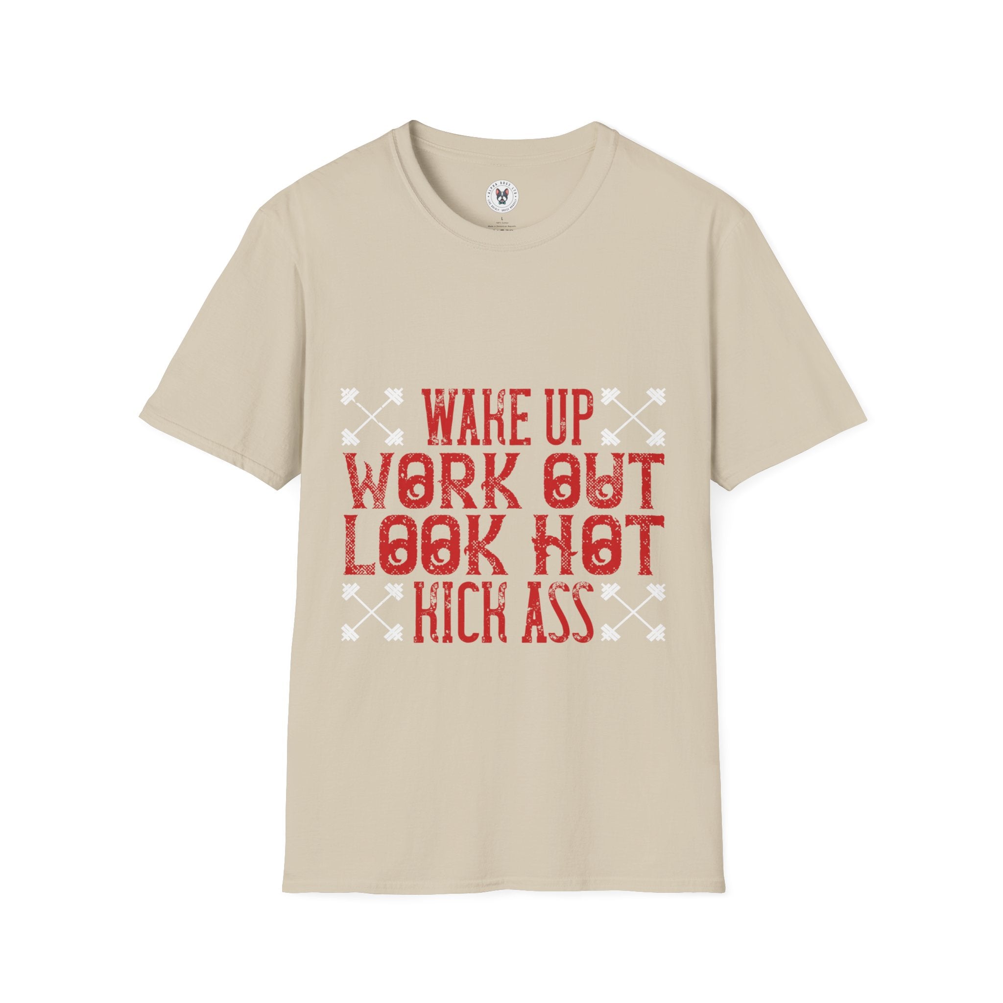 "Wake up. Work out. Look hot. Kick ass" Unisex Soft style T-Shirt