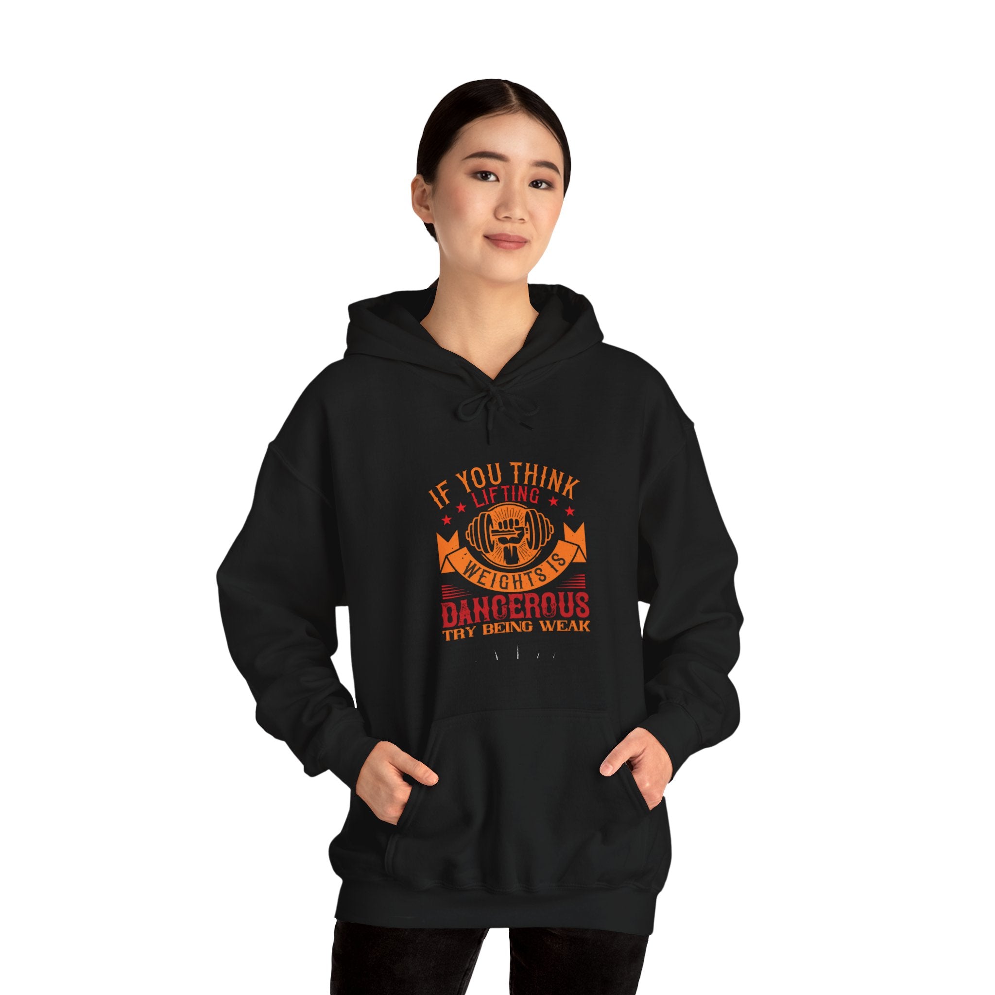 "If You Think Lifting Weight Is Dangerous Try Being Weak"  Unisex Heavy Blend™ Hooded Sweatshirt