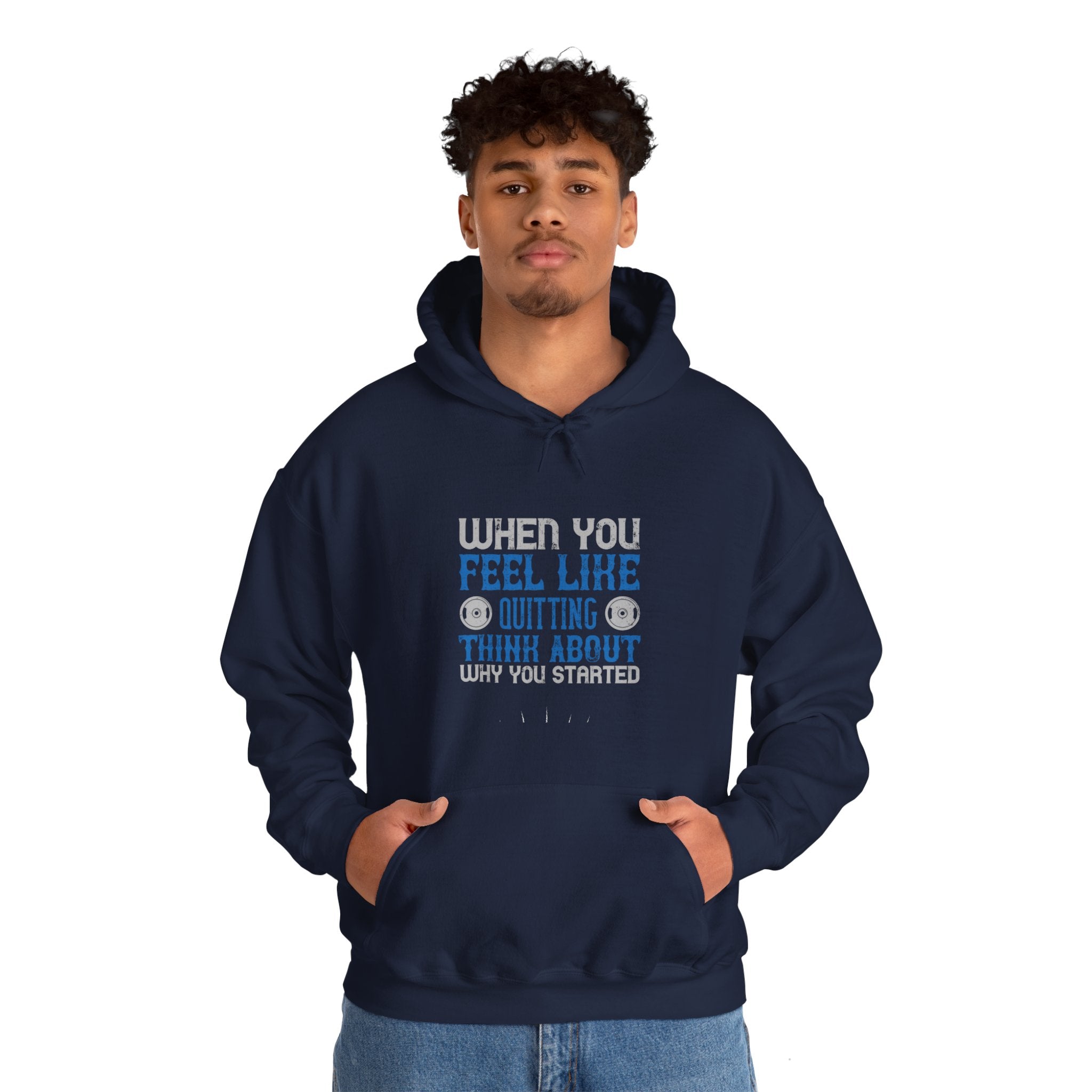 "When you feel like quitting think about why you started" Unisex Heavy Blend™ Hooded Sweatshirt