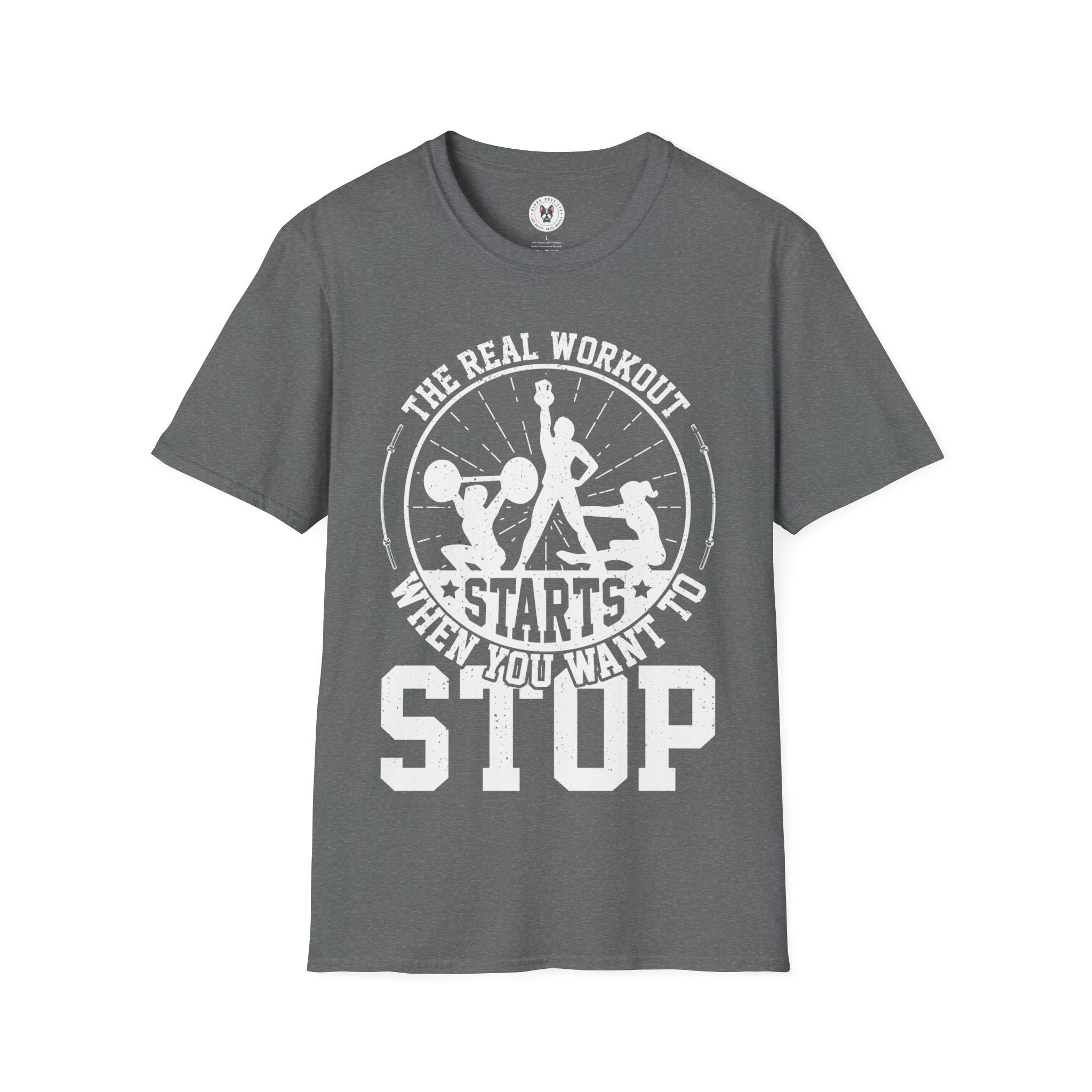 "The Real Workout Starts When you Want to Stop" Unisex Soft style T-Shirt