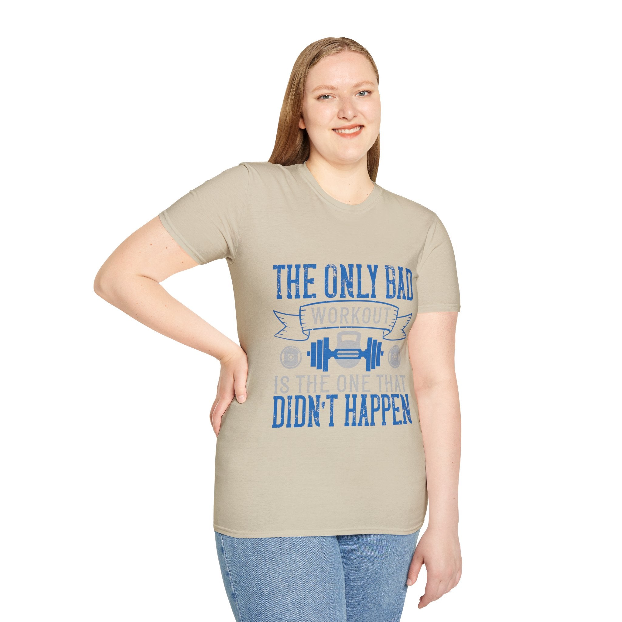 "The only bad workout is the one that didn’t happen" Unisex Soft style T-Shirt