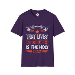 "THE ONLY GHOST THAT LIVES HERE IS THE HOLY GHOST" Unisex Soft style T-Shirt