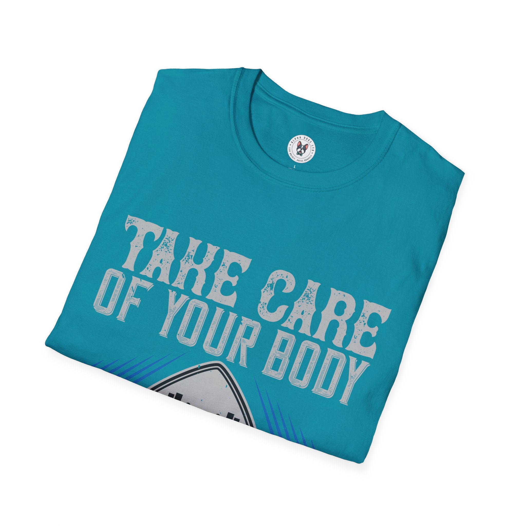 "Take care of your body its the only Place You Have to live" Unisex Soft style T-Shirt