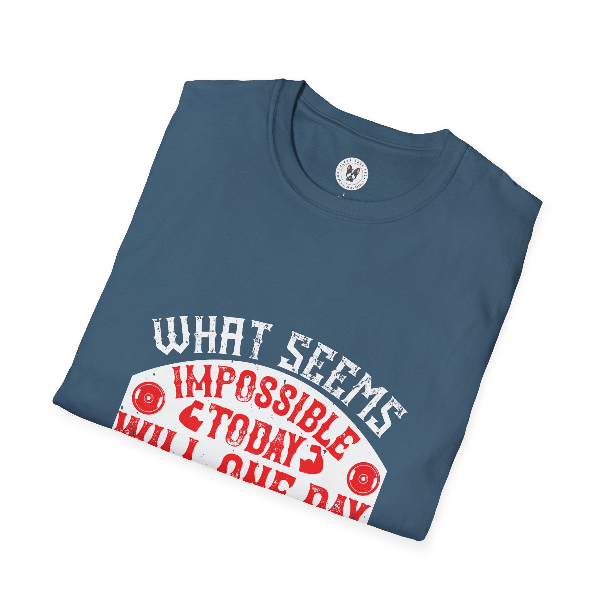 "What seems impossible today will one day become your warm-up" Unisex Soft style T-Shirt