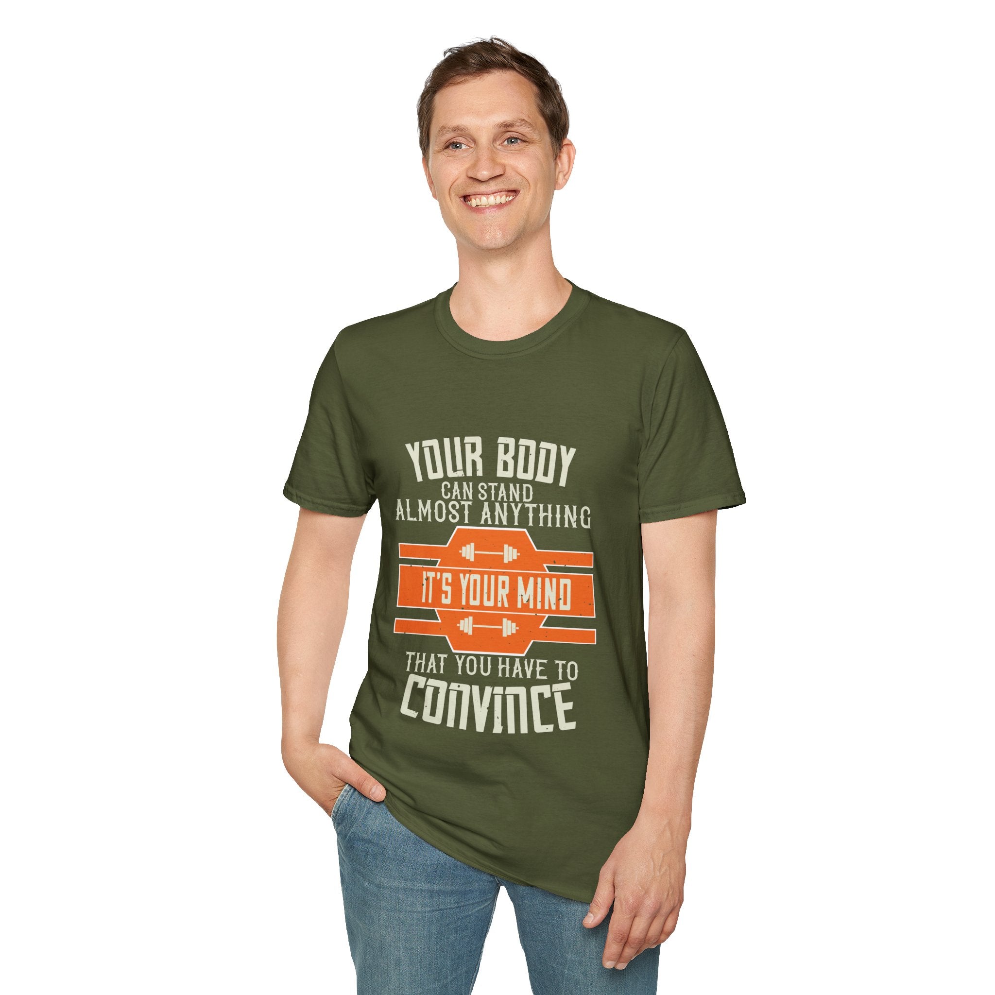 "Your body can stand almost anything. It’s your mind that you have to convince" Unisex Soft style T-Shirt