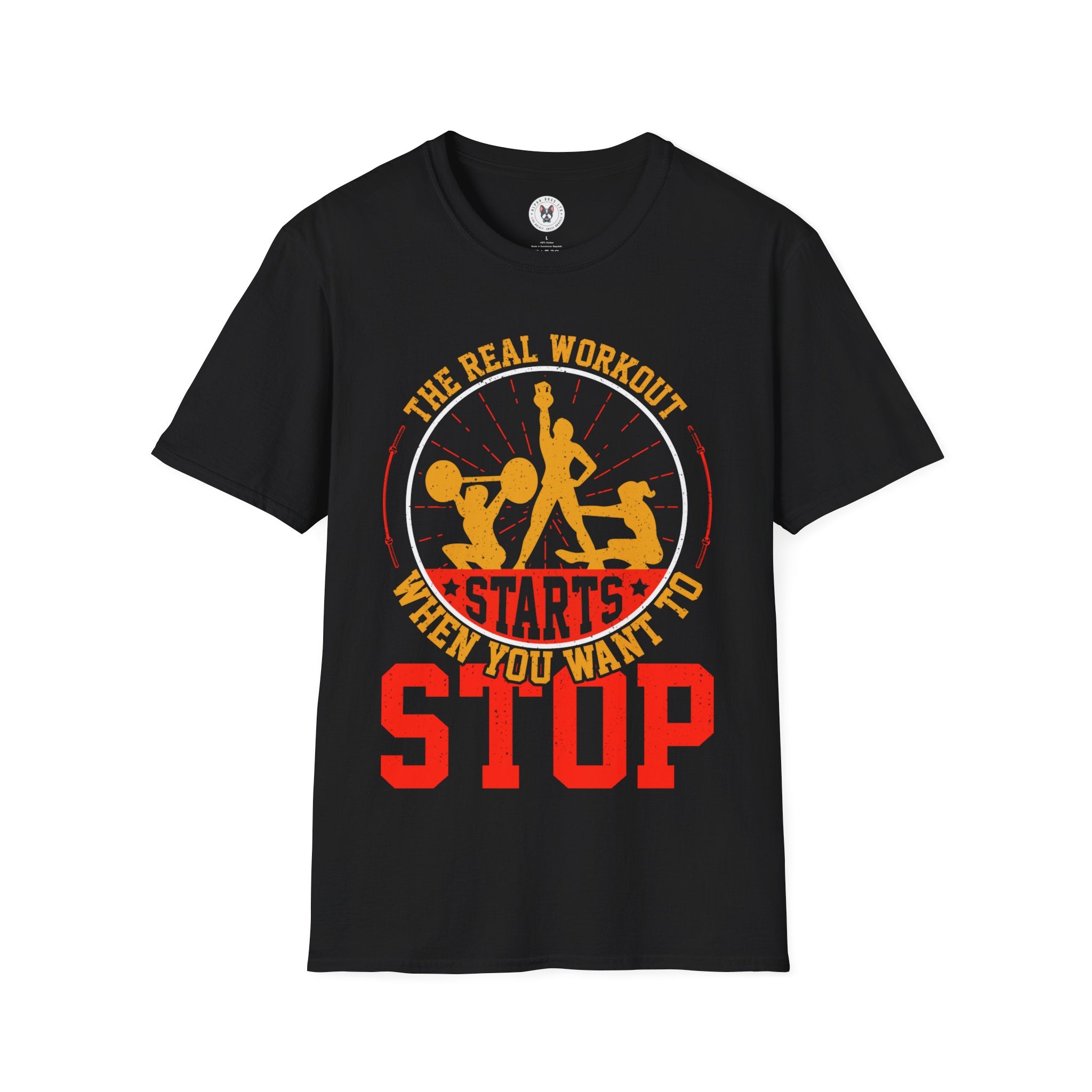 "The Real Workout Starts When you Want to Stop"  Unisex Soft style T-Shirt