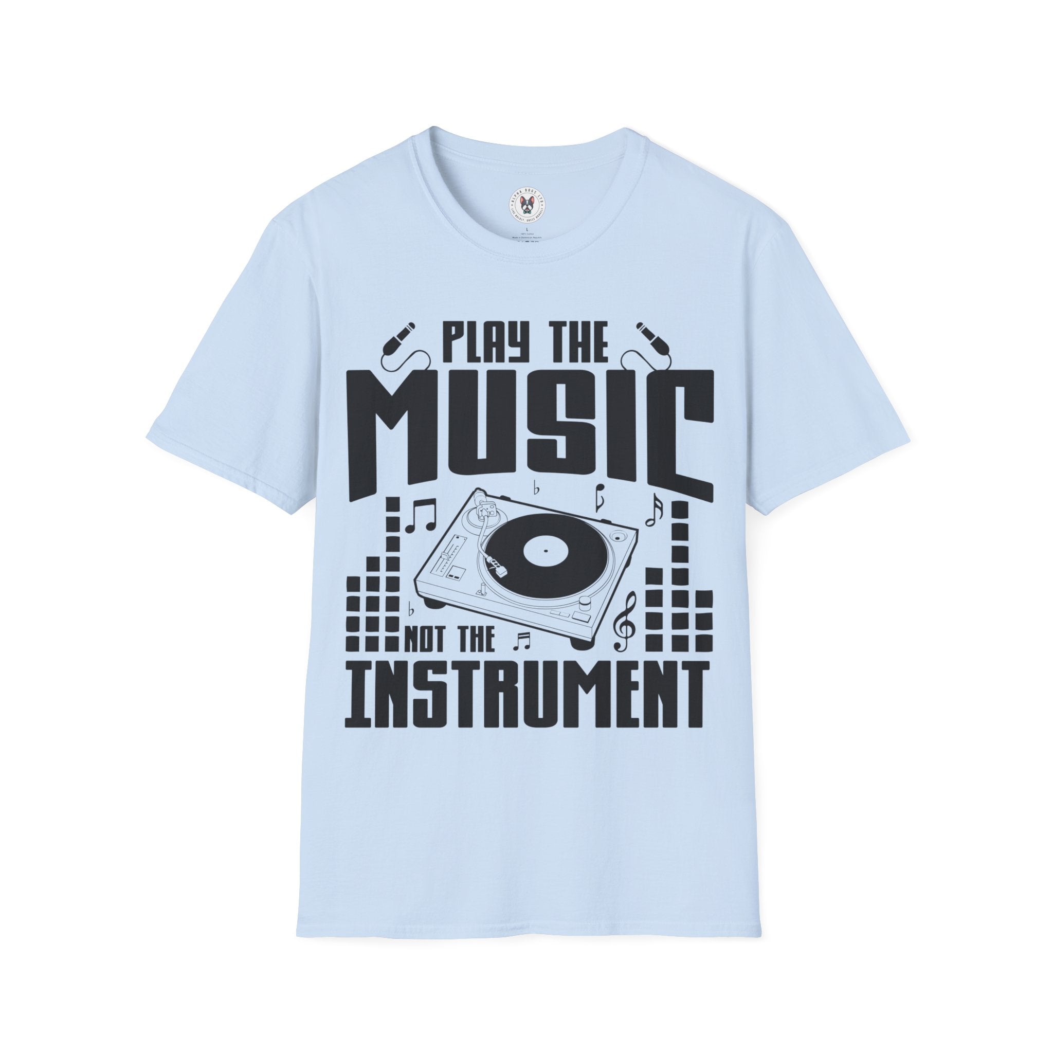 "Play The Music Not The Instrument"  Unisex Soft style T-Shirt