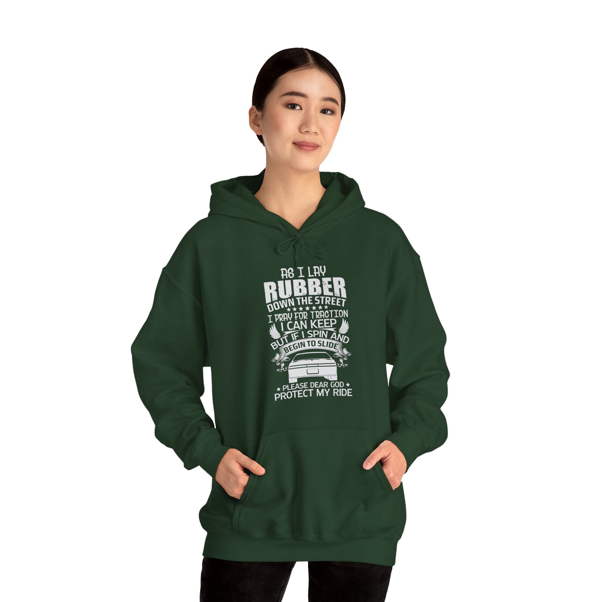 "AS I LAY RUBBED DOWN THE STREET I PRAY FOR TRACTION I CAN KEEP BUT IF I SPIN AND BEGIN TO SLIDE PLEASE DEAR GOD PROTECT MY RIDE" Unisex Heavy Blend™ Hooded Sweatshirt