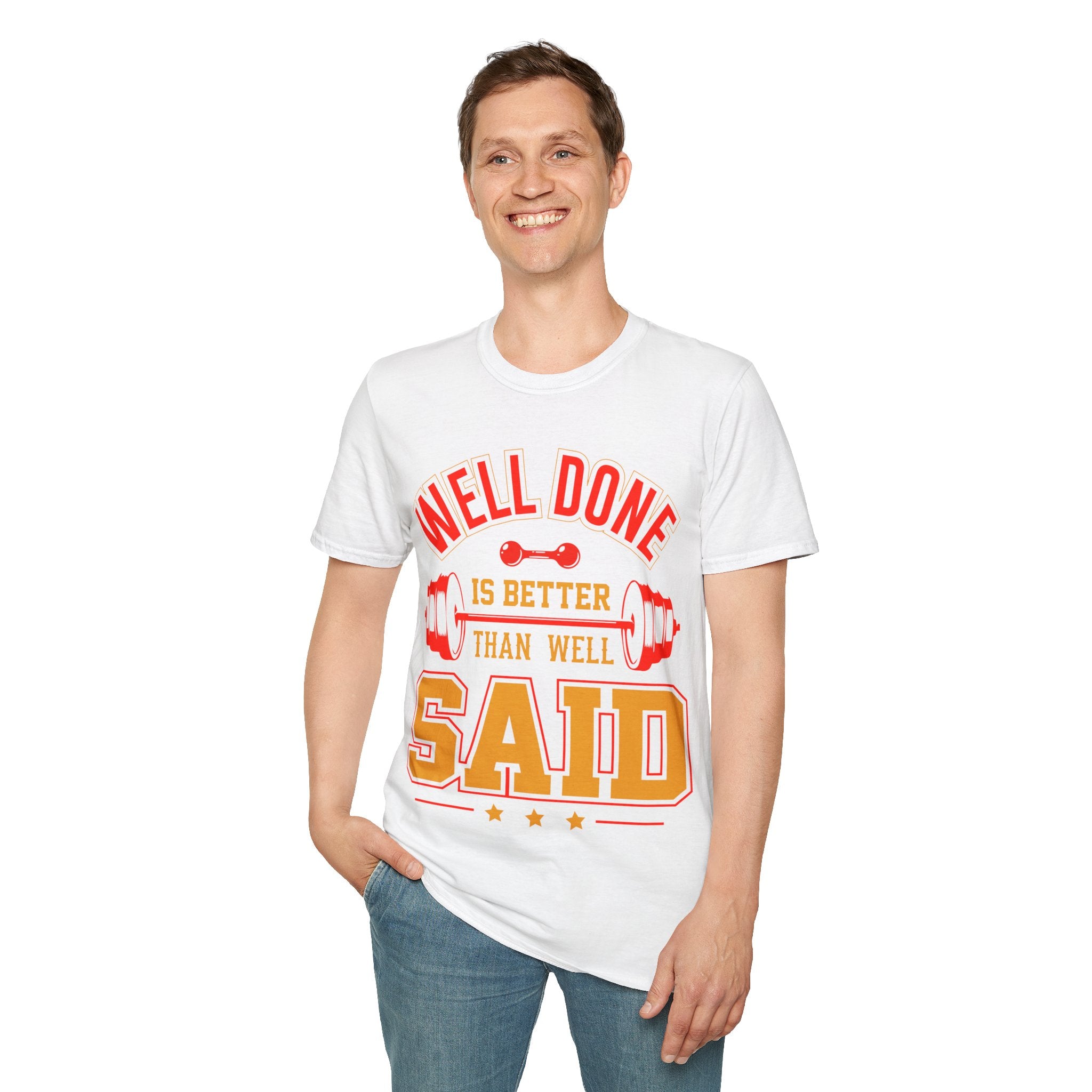 "Well Done Is Better Than Well Said" Unisex Soft style T-Shirt