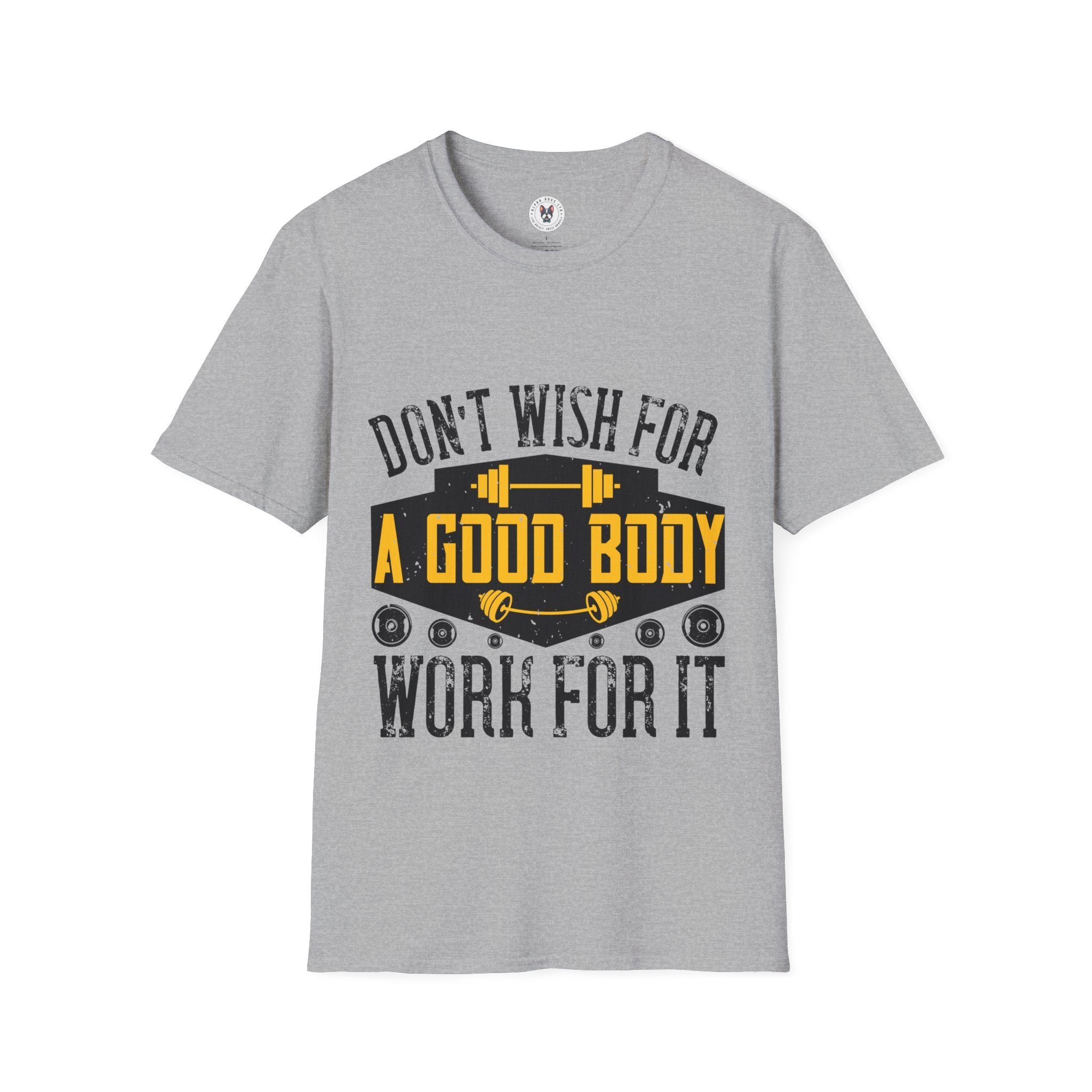 "Don't Wish For Good Body Work For It"  Unisex Soft style T-Shirt