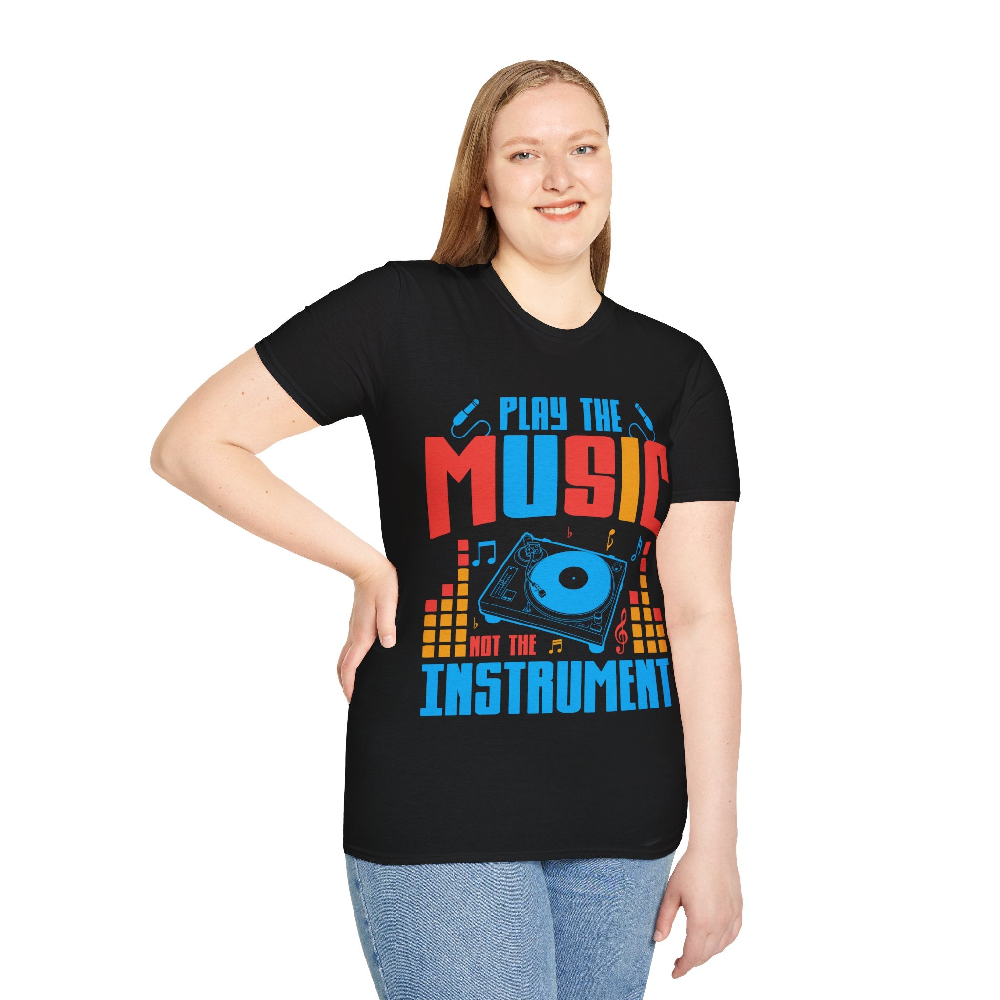 "Play The Music Not The Instrument"  Unisex Soft style T-Shirt