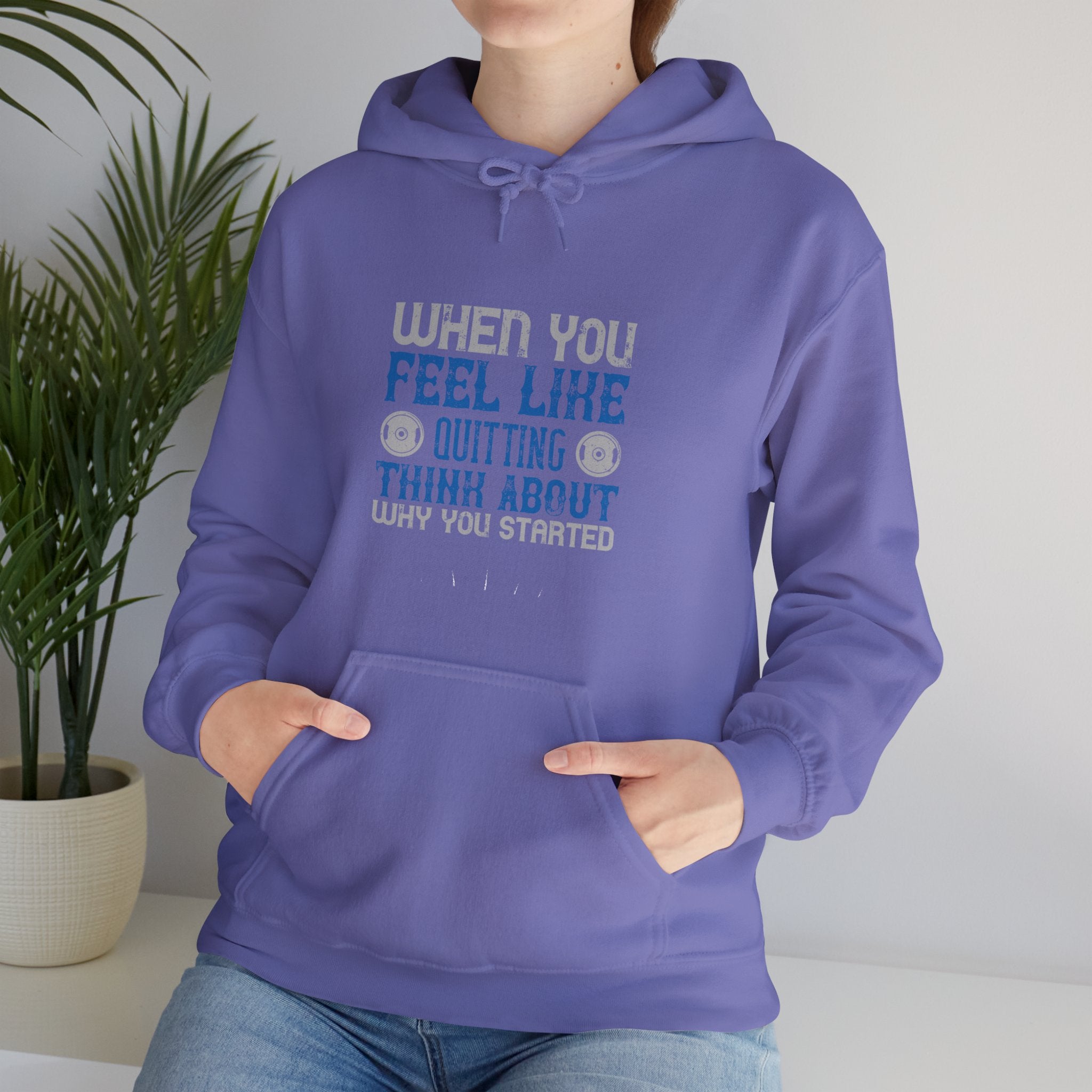 "When you feel like quitting think about why you started" Unisex Heavy Blend™ Hooded Sweatshirt