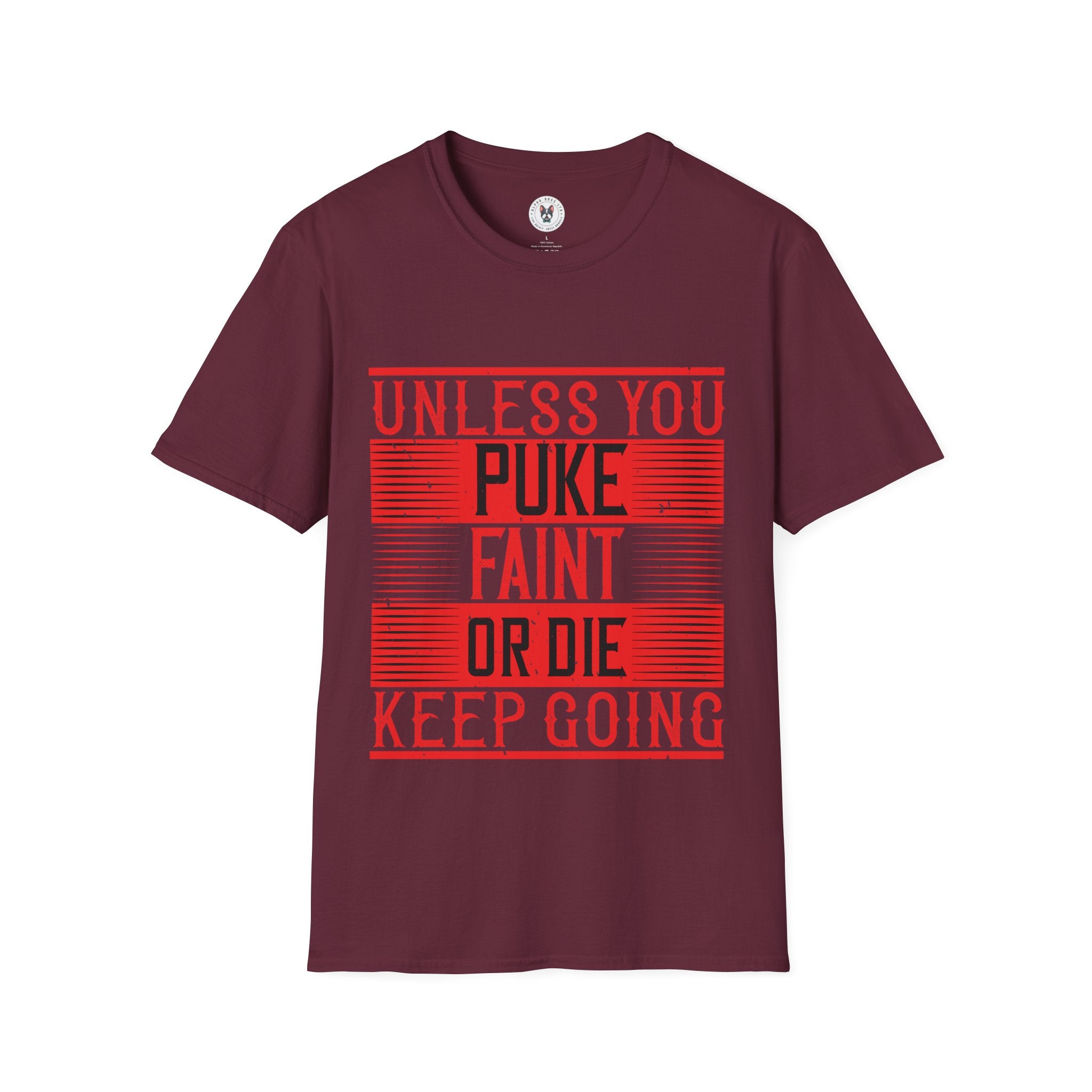 "Unless you puke, faint, or die, keep going" Unisex Soft style T-Shirt