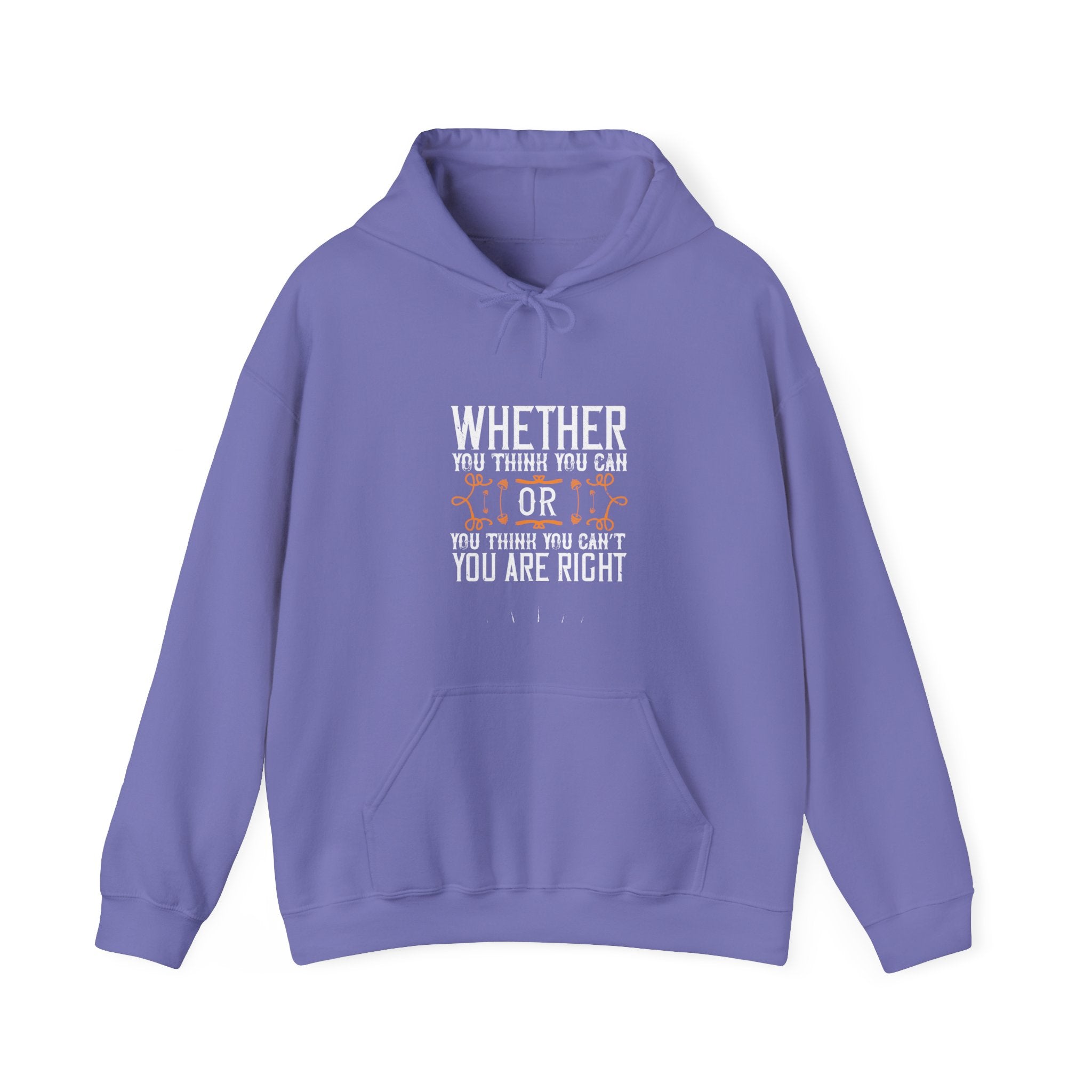 "Whether you think you can, or you think you can’t, you’re right"  Unisex Heavy Blend™ Hooded Sweatshirt