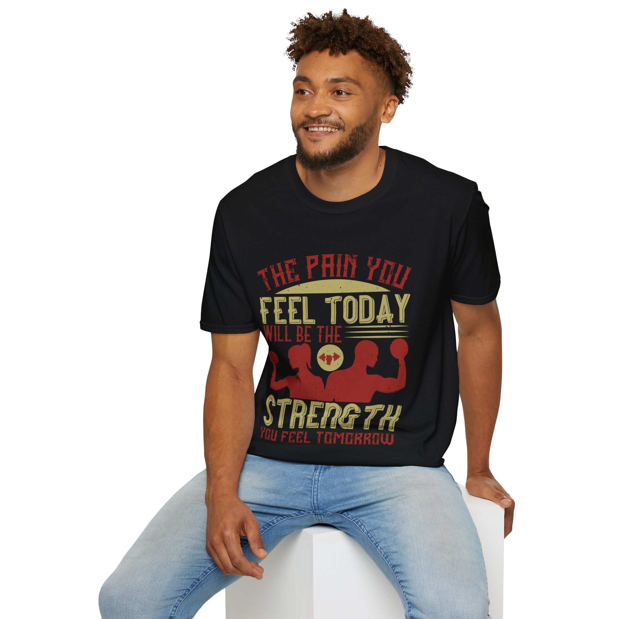 "The pain you feel today, will be the strength you feel tomorrow" Unisex Soft style T-Shirt