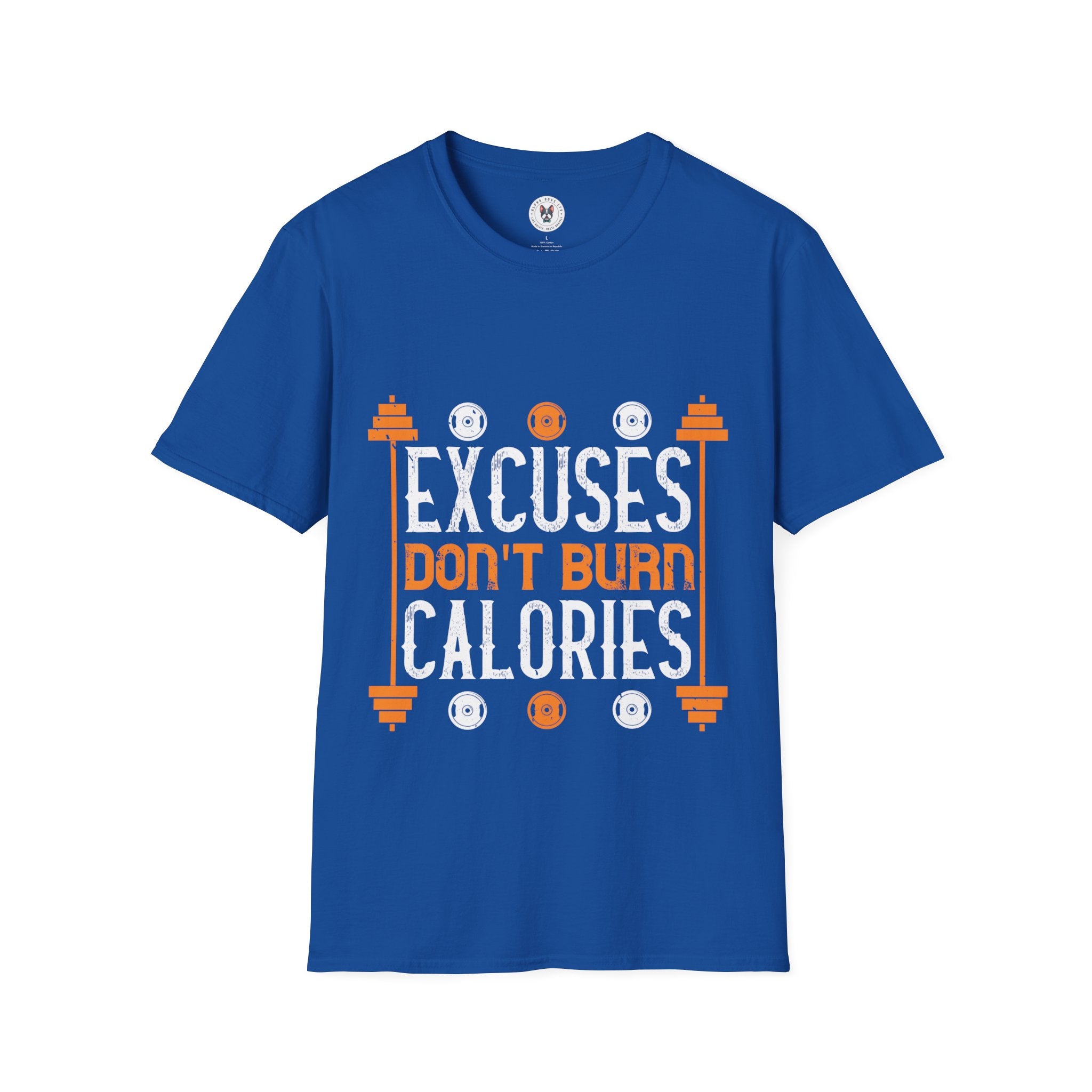 "Excuses Don't Burn Calories" Unisex Soft style T-Shirt