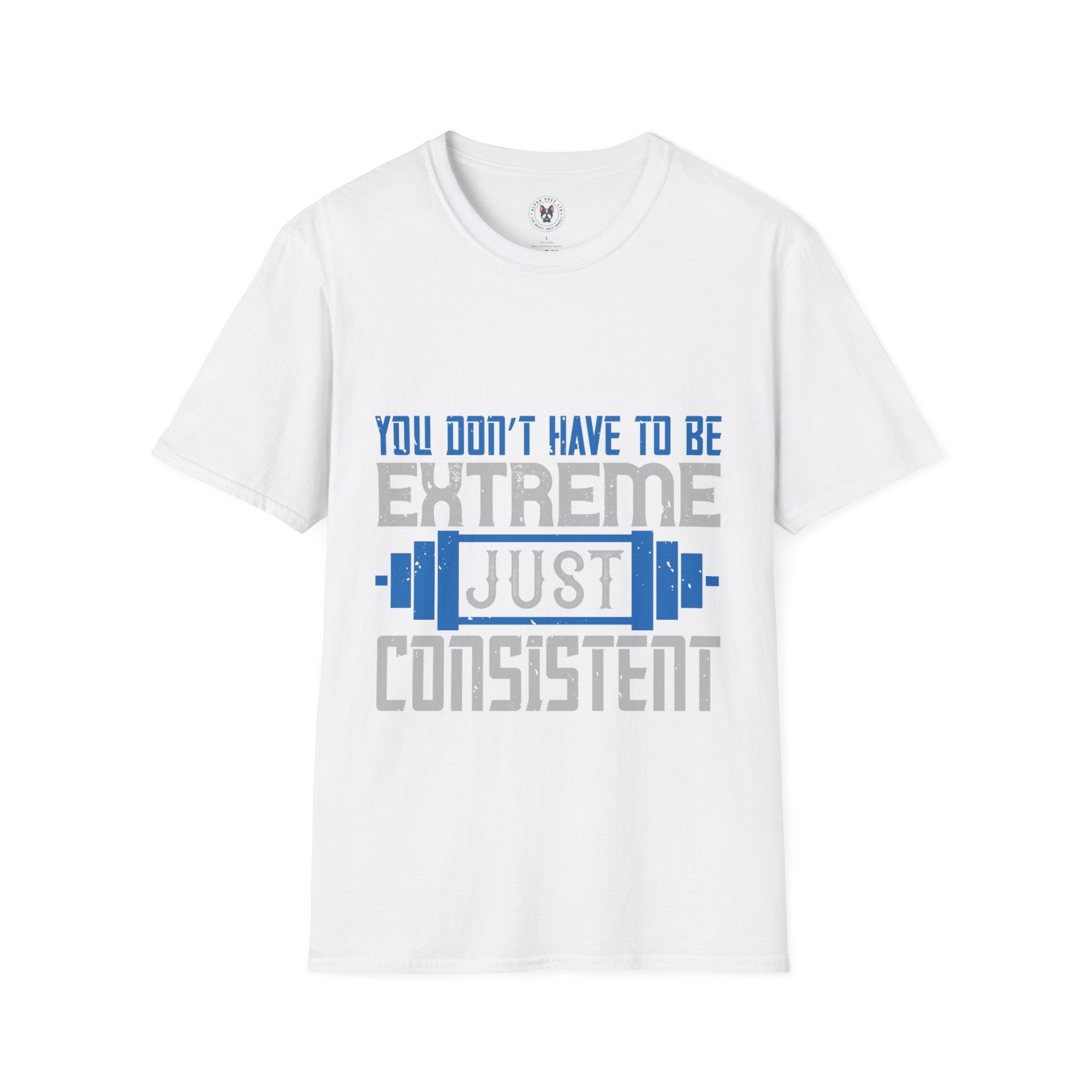 "You don’t have to be extreme, just consistent" Unisex Soft style T-Shirt