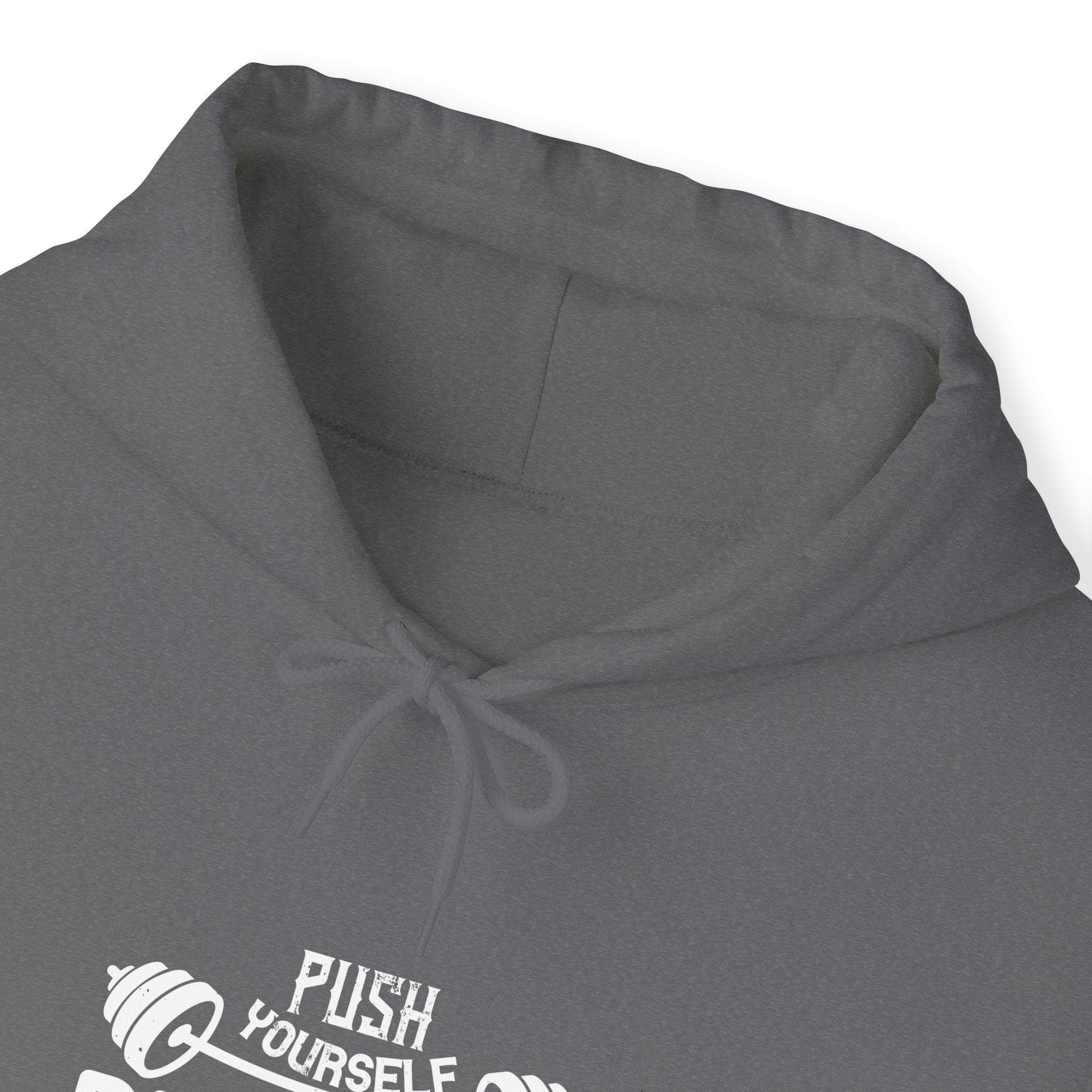 "Push Yourself  Because Not One Else Is Going To Do it for You"   Unisex Heavy Blend™ Hooded Sweatshirt