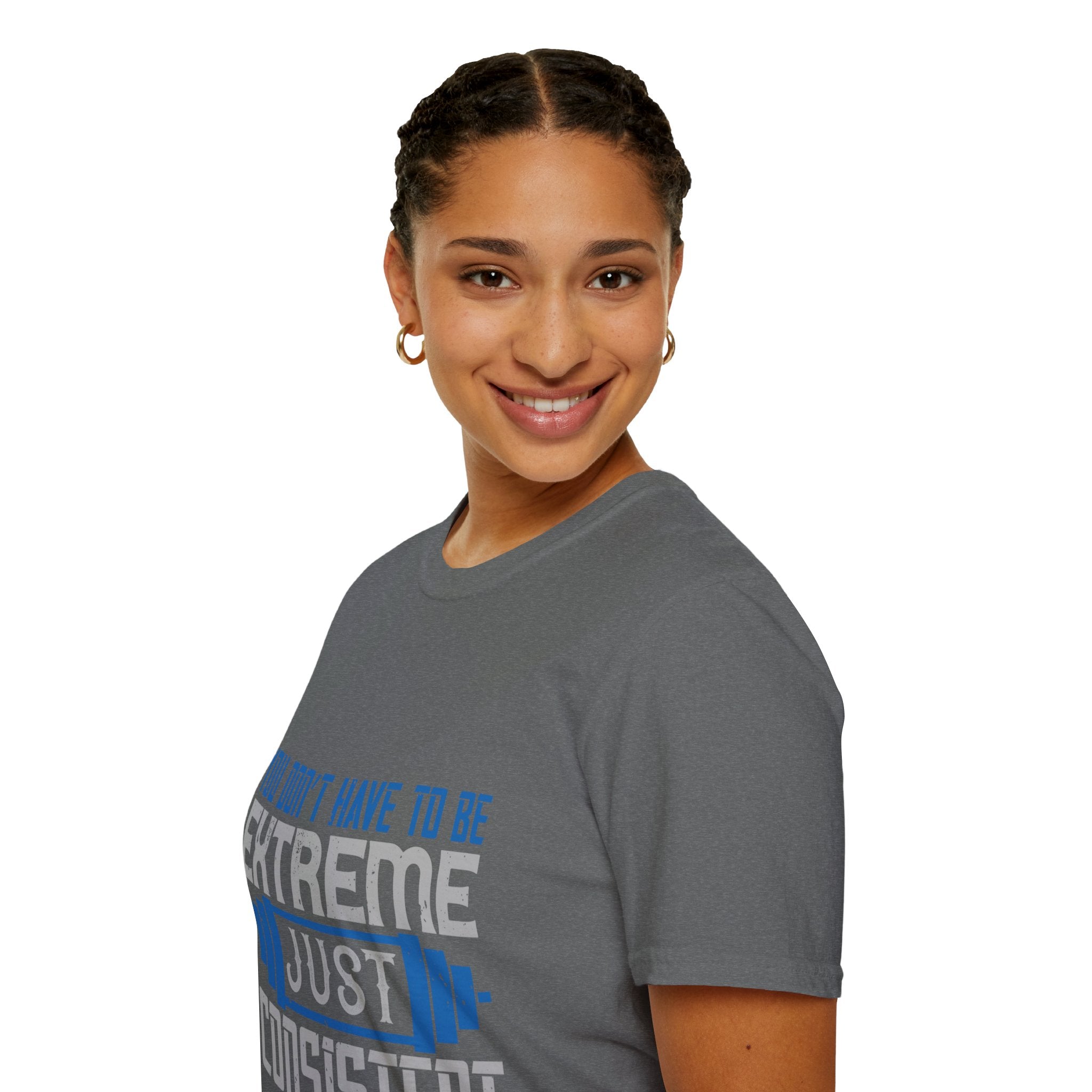 "You don’t have to be extreme, just consistent" Unisex Soft style T-Shirt