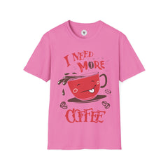 "I NEED MORE COFFEE" Unisex Soft style T-Shirt