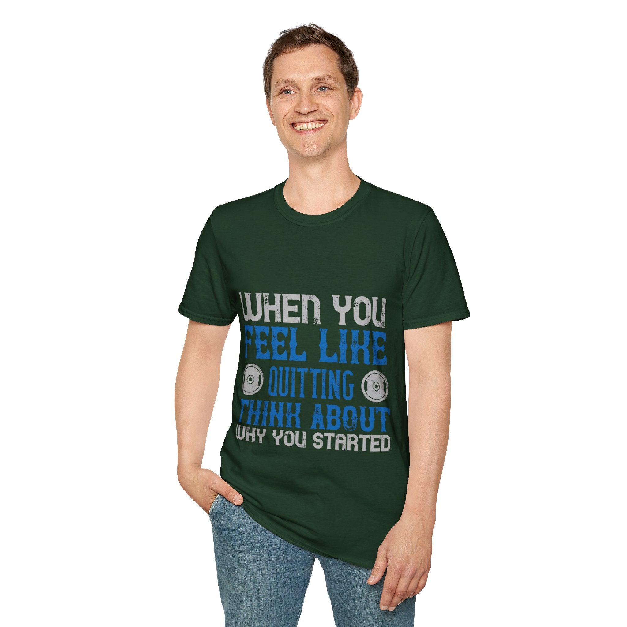 "When you feel like quitting think about why you started" Unisex Soft style T-Shirt