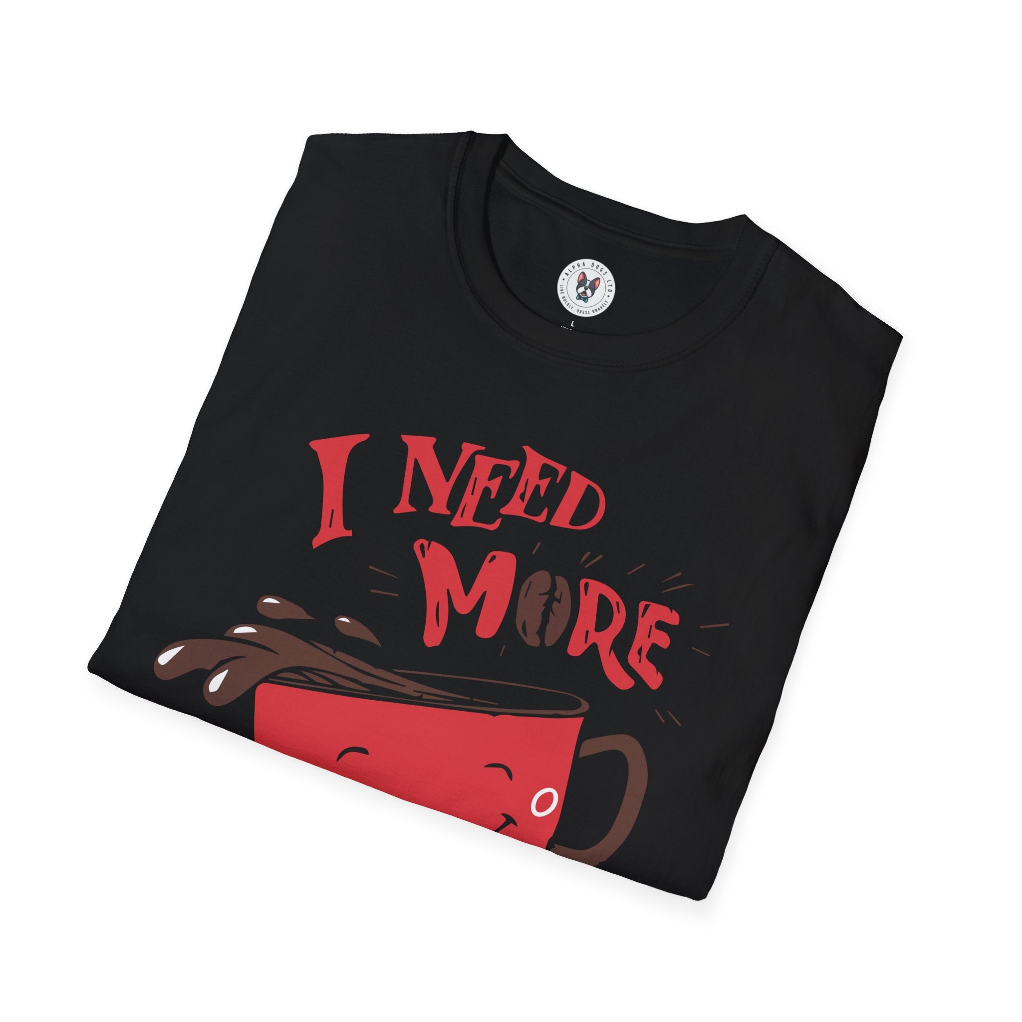 "I NEED MORE COFFEE" Unisex Soft style T-Shirt