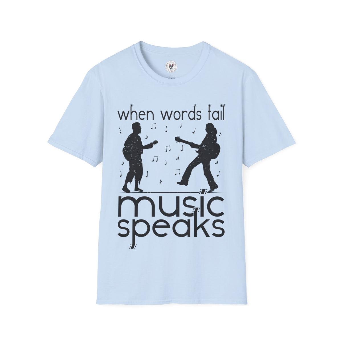 "When Words Fail Music Speaks" Unisex Soft style T-Shirt