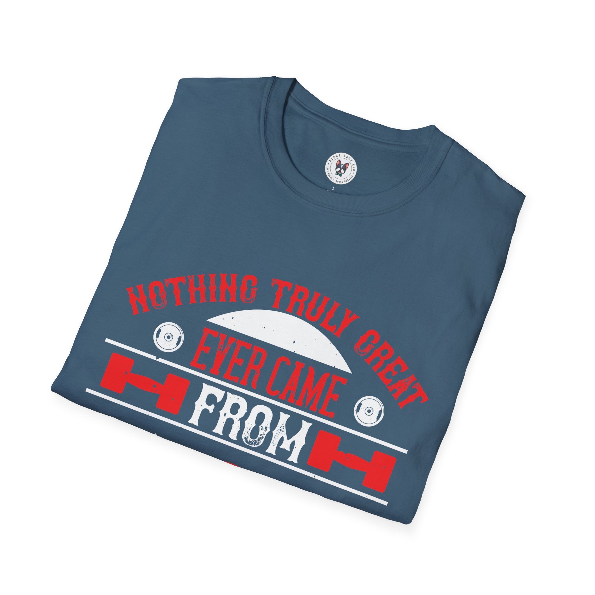 "Nothing Truly Great Ever Came From A Comfort Zone" Unisex Soft style T-Shirt