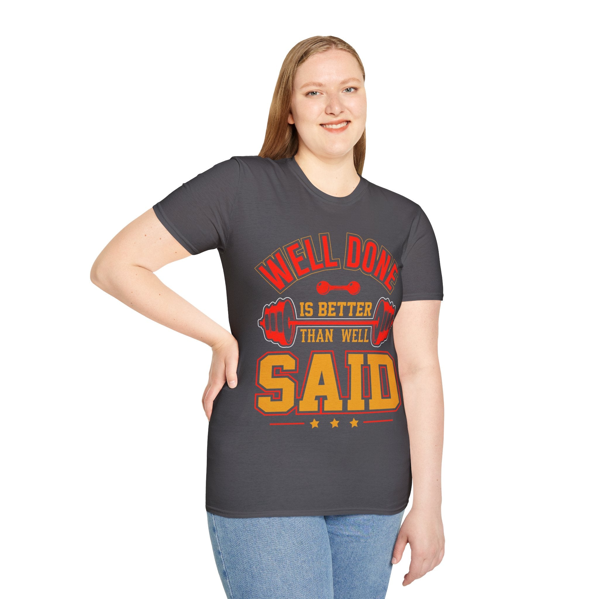 "Well Done Is Better Than Well Said" Unisex Soft style T-Shirt